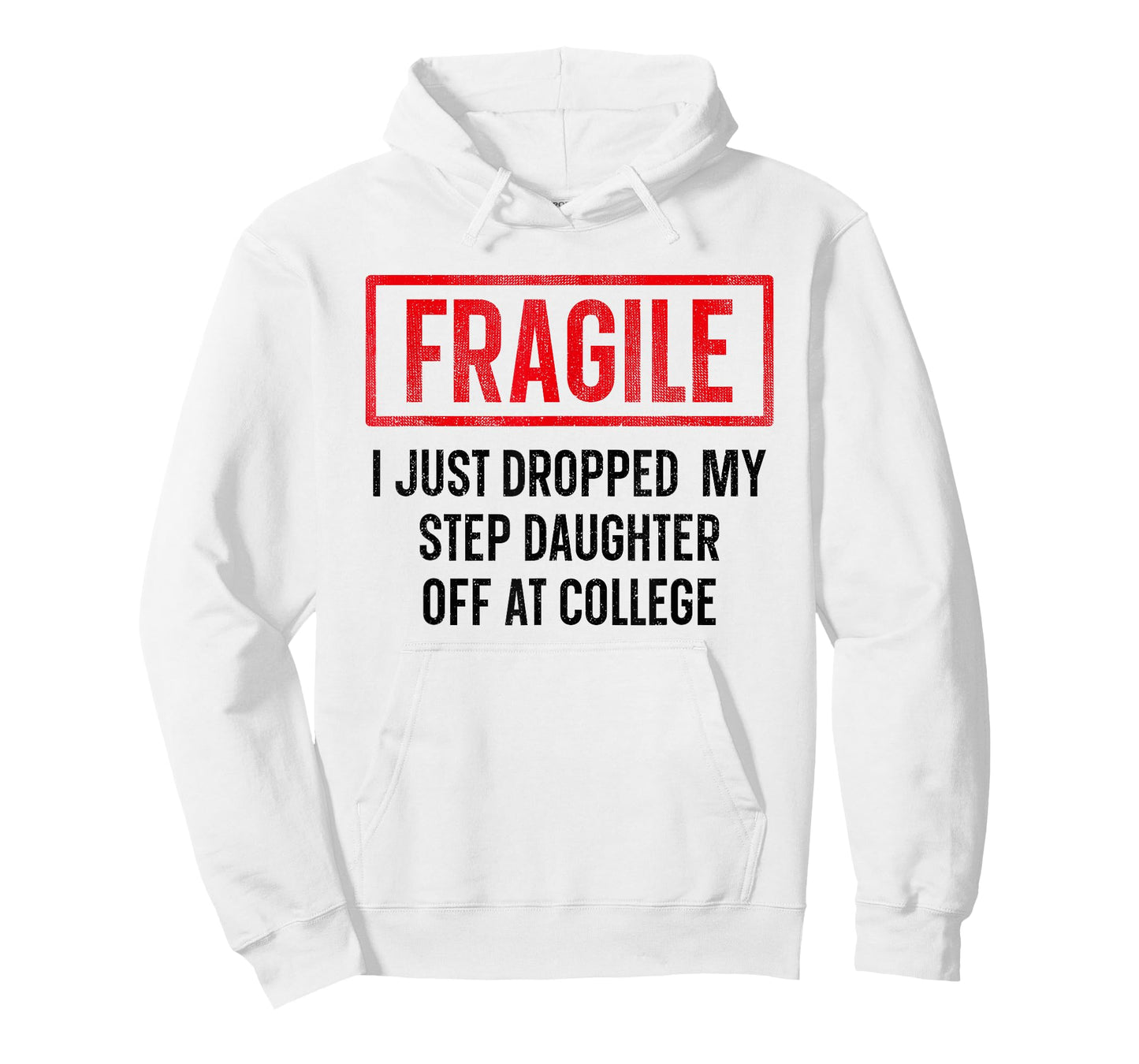 Funny Fragile I Just Dropped My Step Daughter Off at College T-Shirt