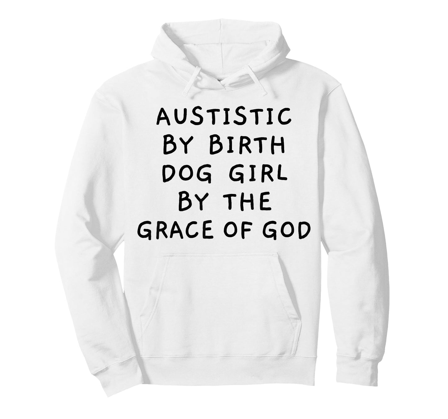 Autistic By Birth Dog Girl By the Grace of God Funny Sarcasm T-Shirt