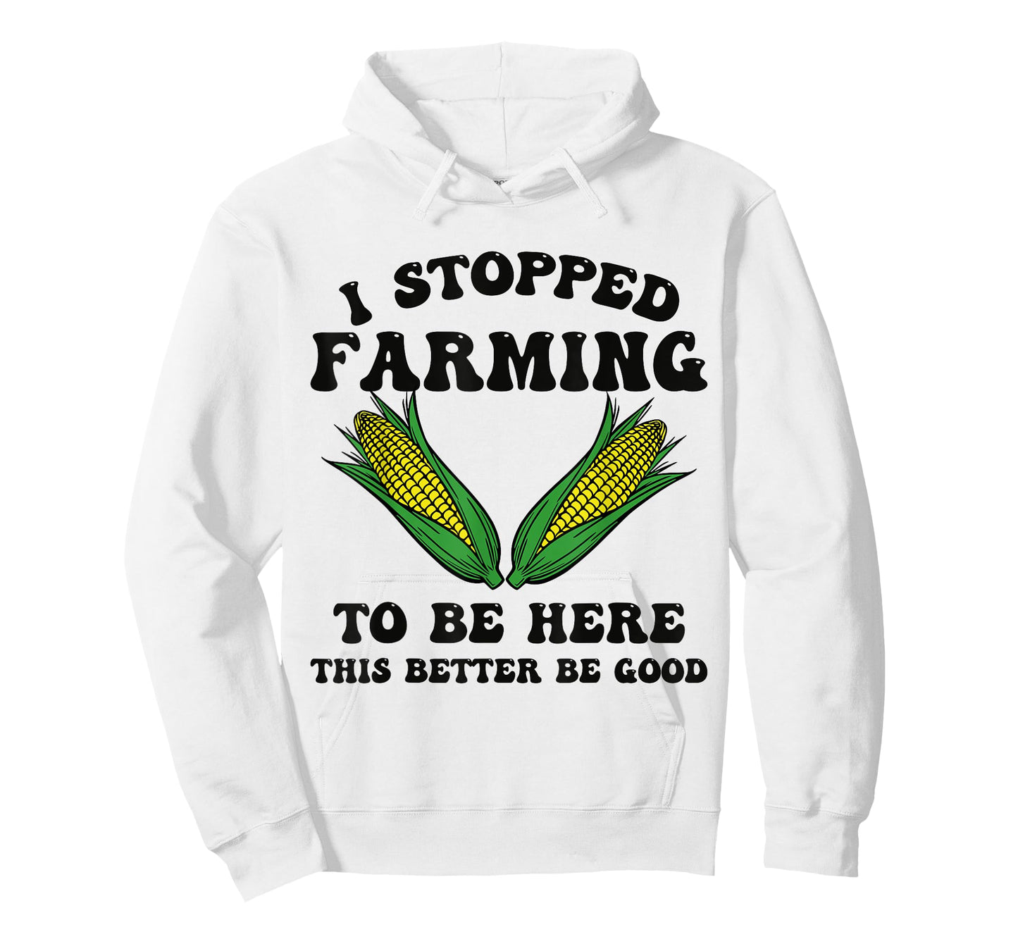 I Stopped Farming to Be Here This Better Be Good Funny T-Shirt