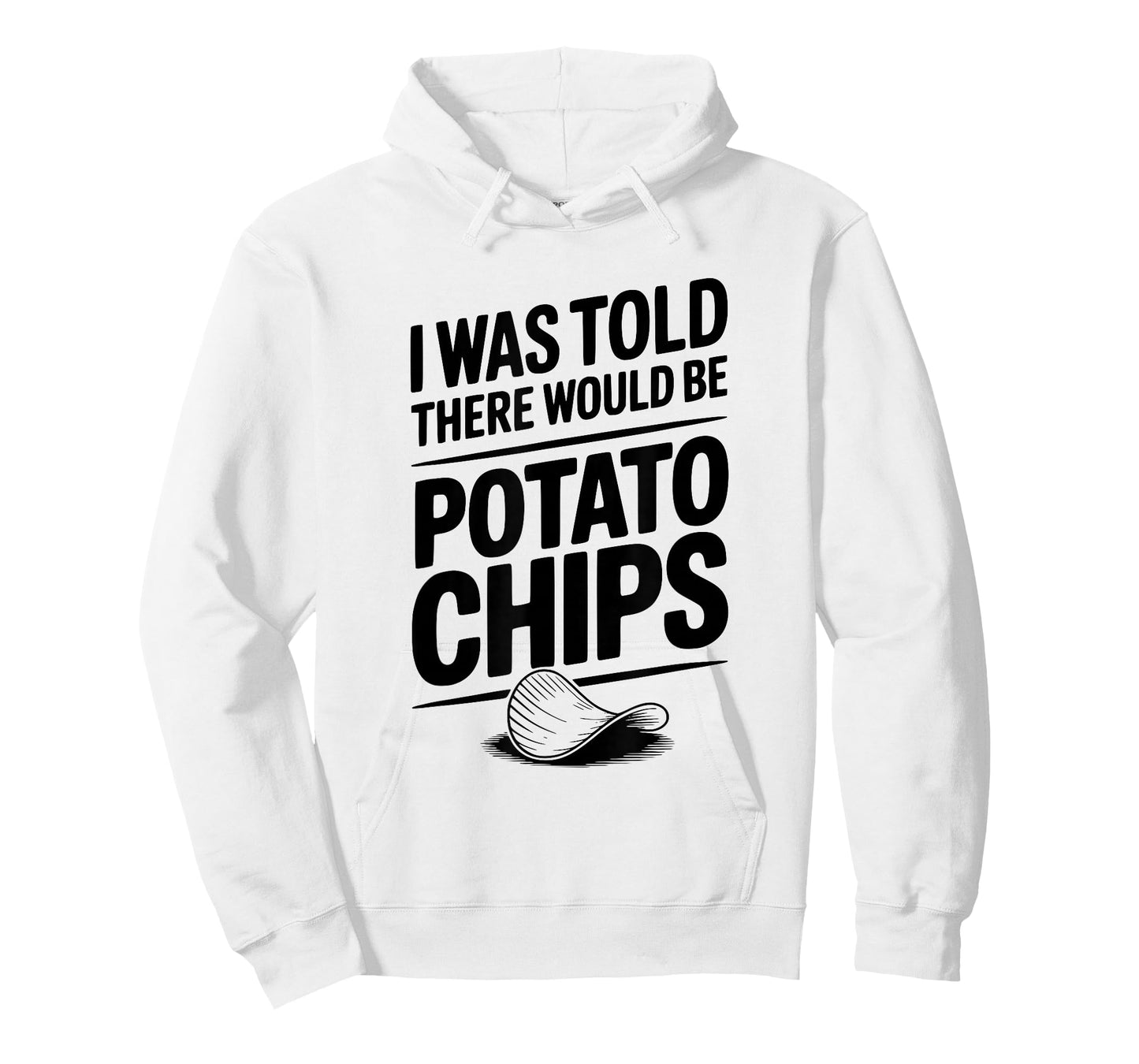I was Told There Would Be Potato Chips Funny T-Shirt