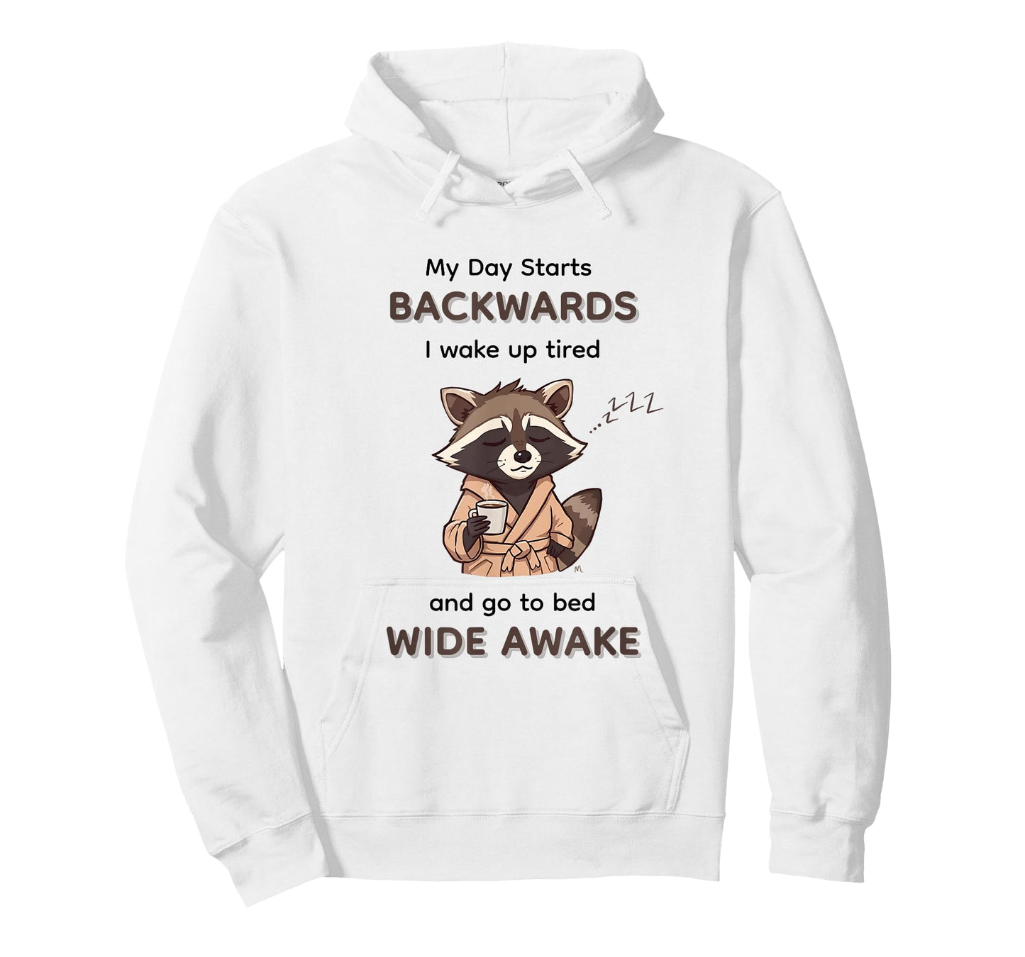 My Day Starts Backwards I Wake Up Tired Go to Bed Wide Awake T-Shirt