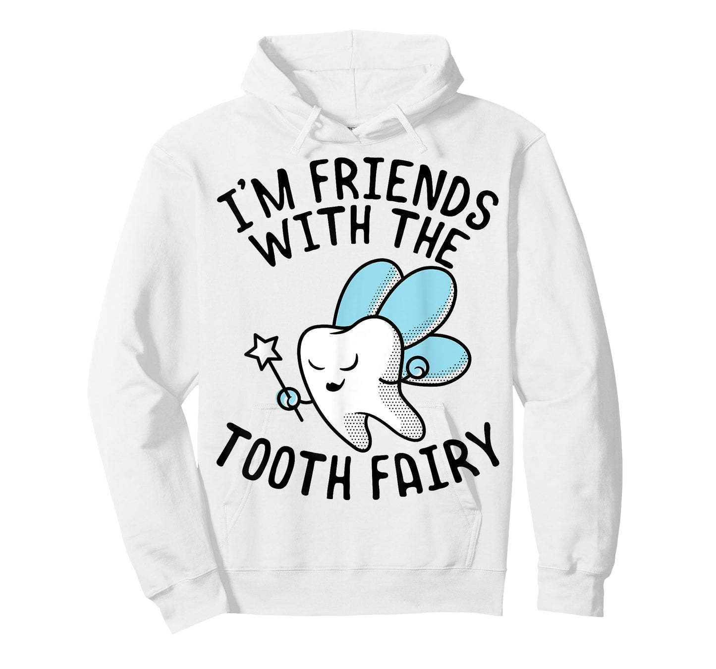 Funny Saying I'm Friends With Tooth Fairy Dentists Women Men T-Shirt