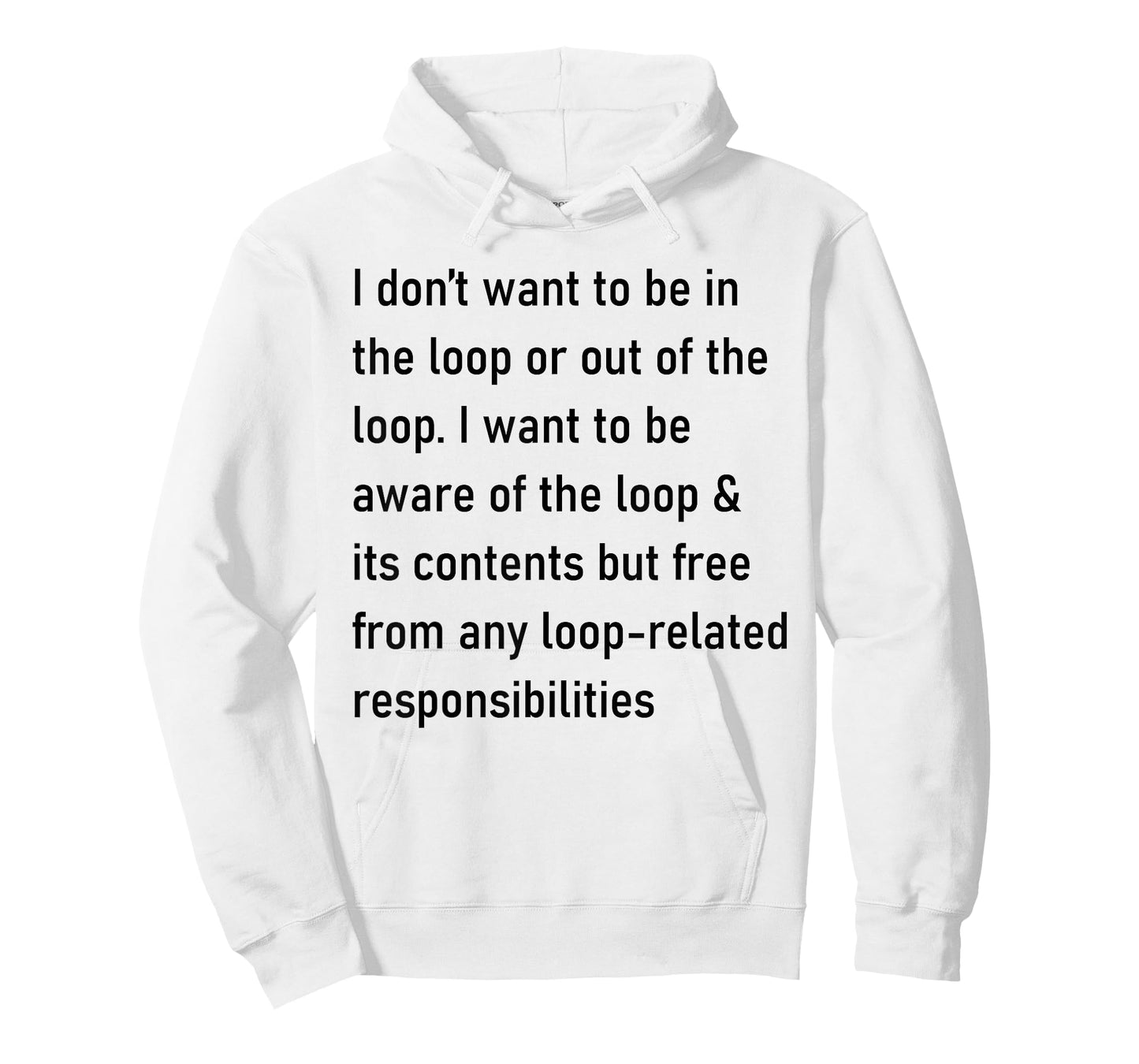 I Don't Want to Be in The Loop Or Out of The Loop T-Shirt