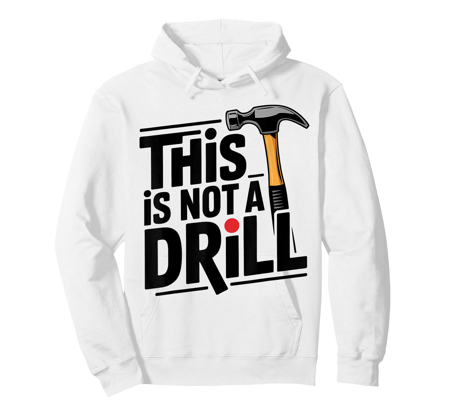 Funny This is Not A Drill Hammer Joke Design T-Shirt