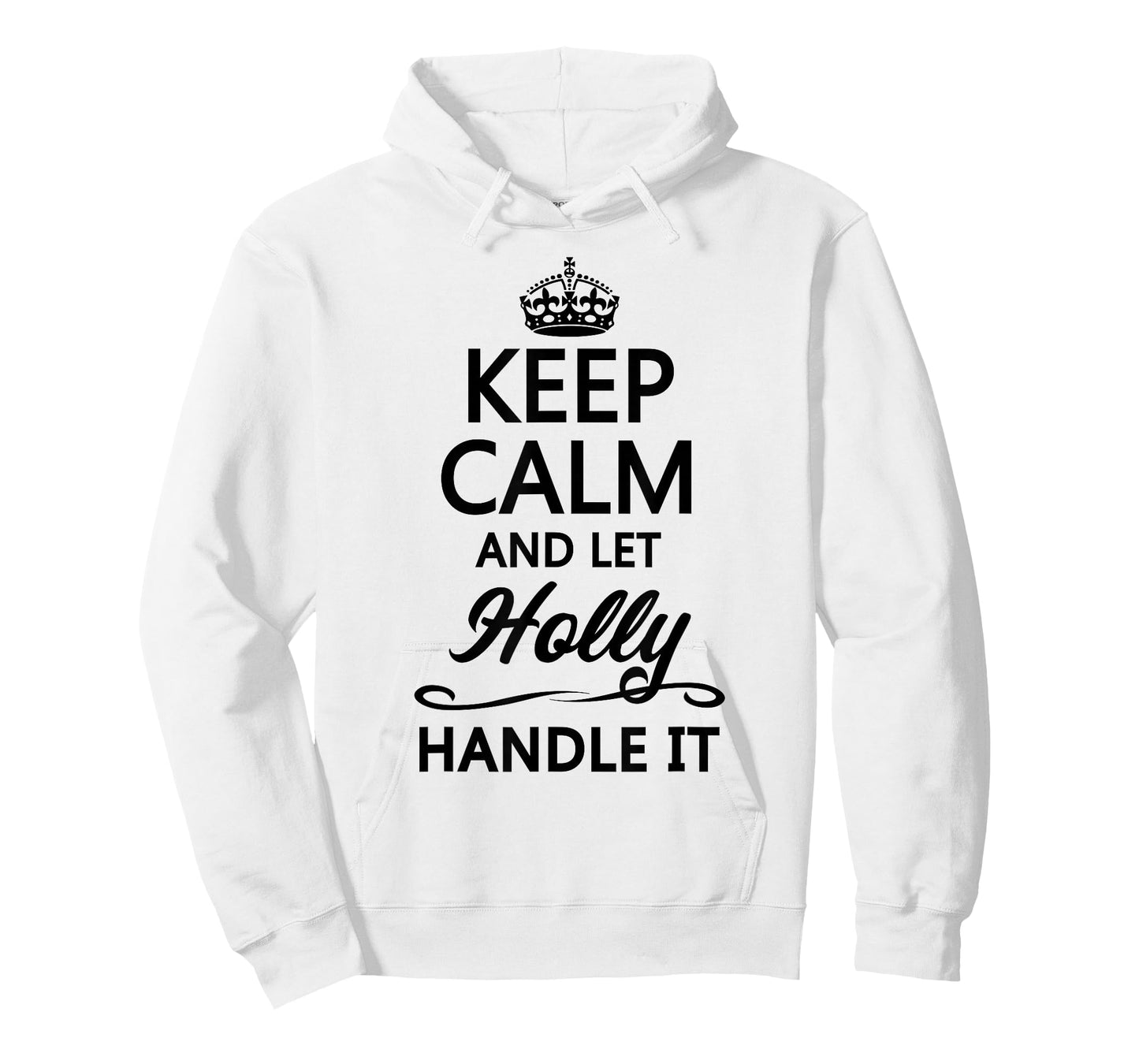 Keep Calm and Let Holly Handle It Funny Name Gift T-Shirt