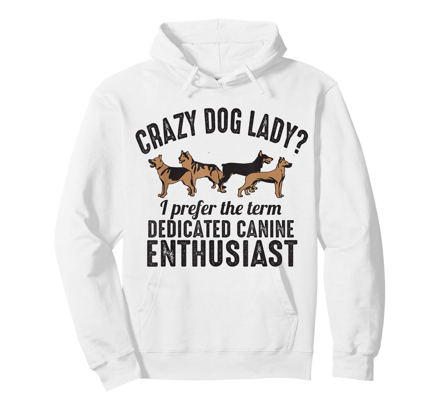 Crazy Dog Lady I Prefer the Term Dedicated Canine Enthusiast T-Shirt
