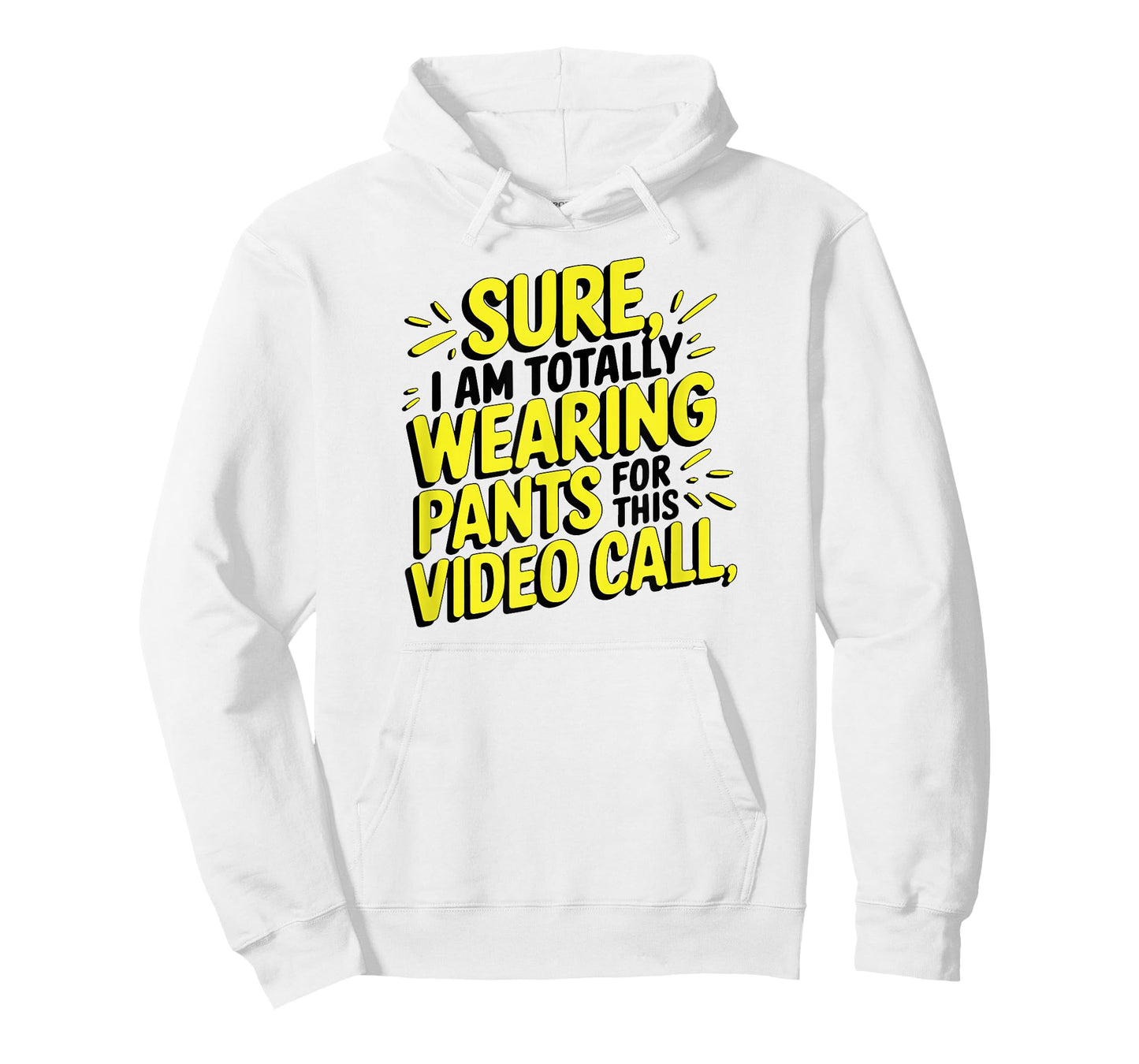 Sure I'm Totally Wearing Pants for This Video Call Workers T-Shirt