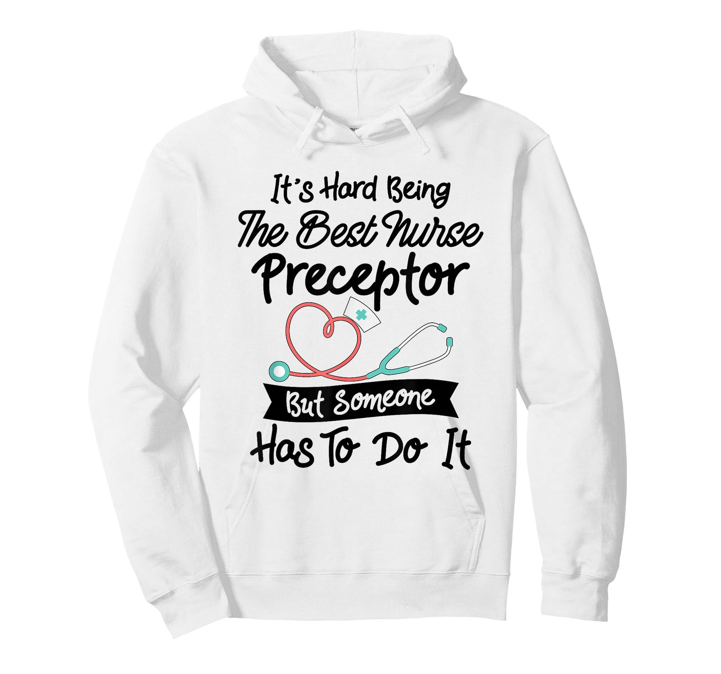 Funny Hard Being The Best Nurse Preceptor T-Shirt