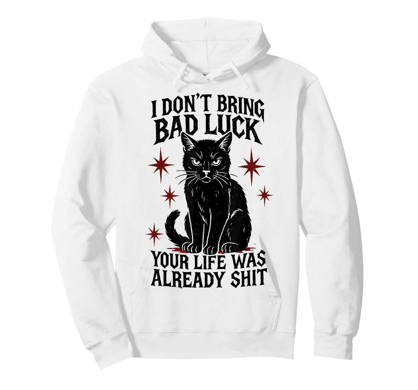 I Dont Bring Bad Luck Your Life was Already Shit - Black Cat T-Shirt