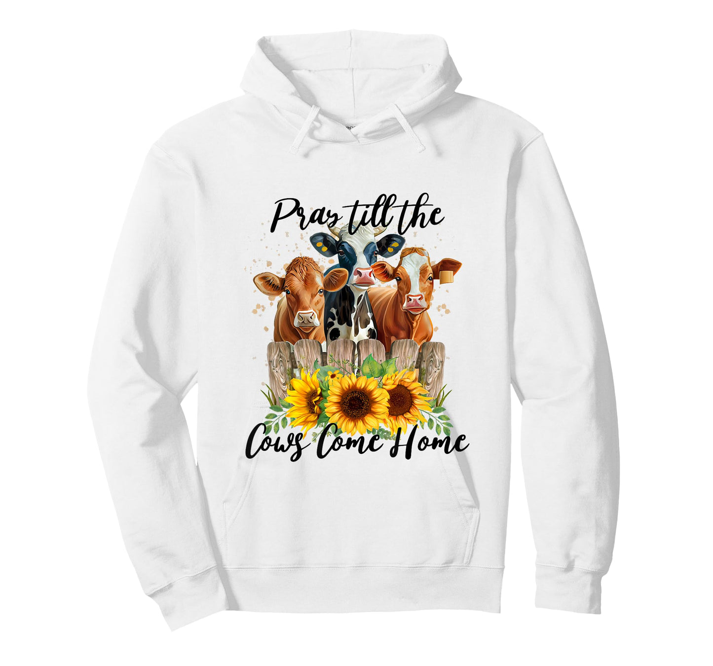 Pray Till The Cows Come Home - Country Farm Life, Cow Lovers T-Shirt