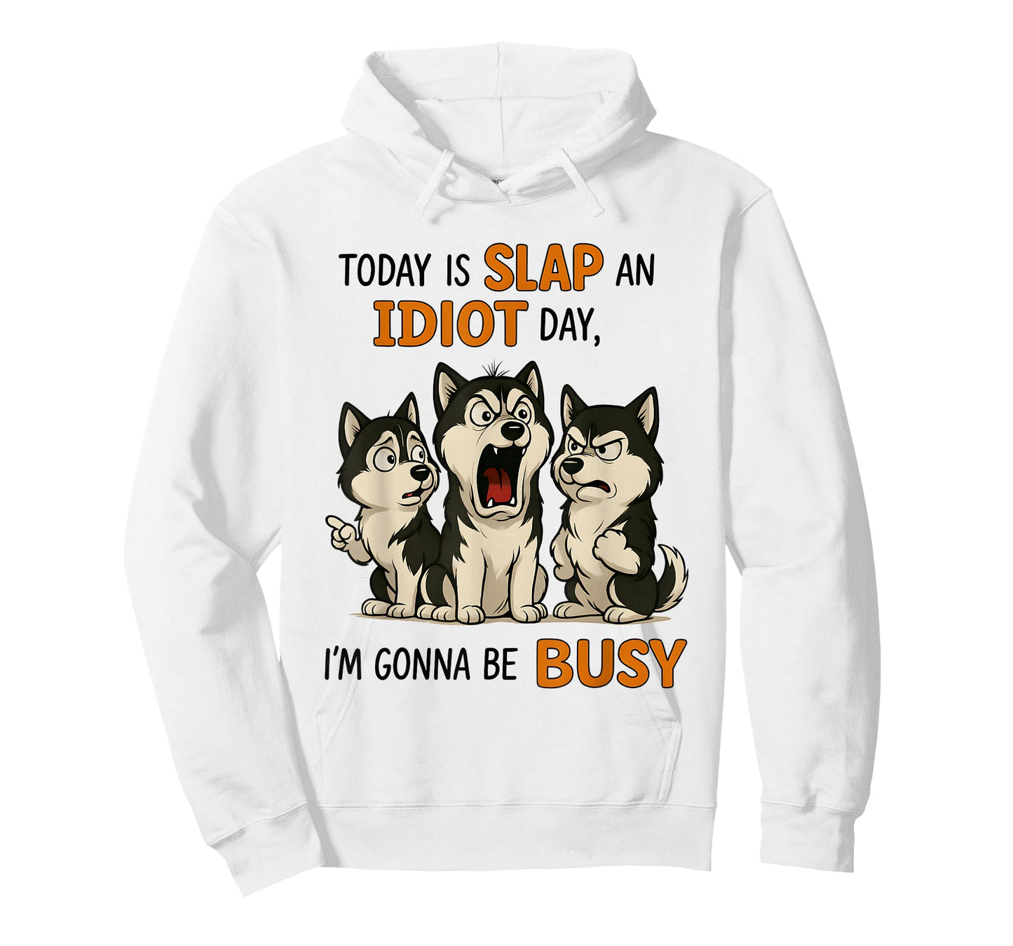 Husky Today is Slap an Idiot Day I'm Gonna Be Busy T-Shirt
