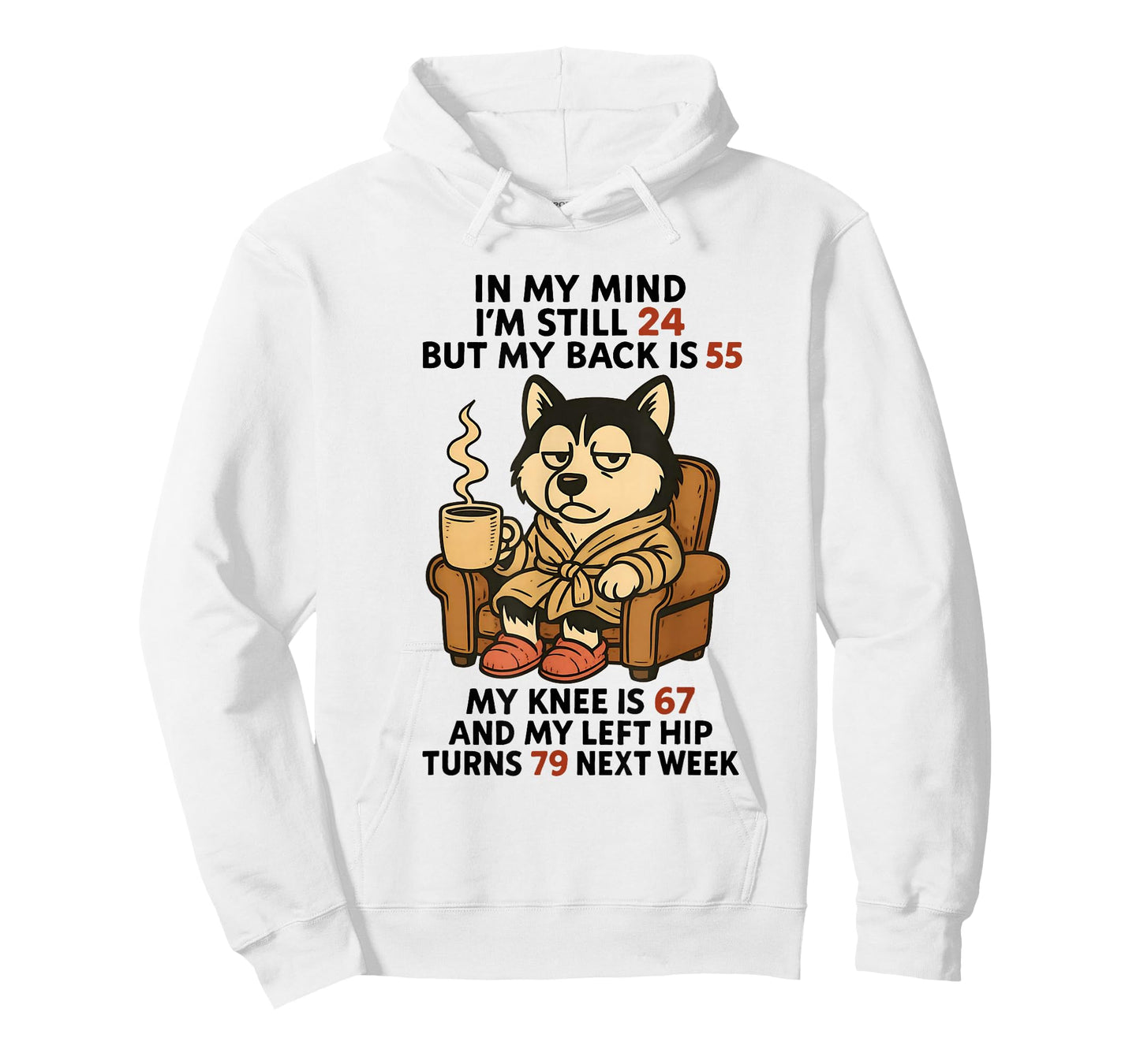 Dog in My Mind I'm Still 24 But My Back is 55 My Knee is 67 T-Shirt