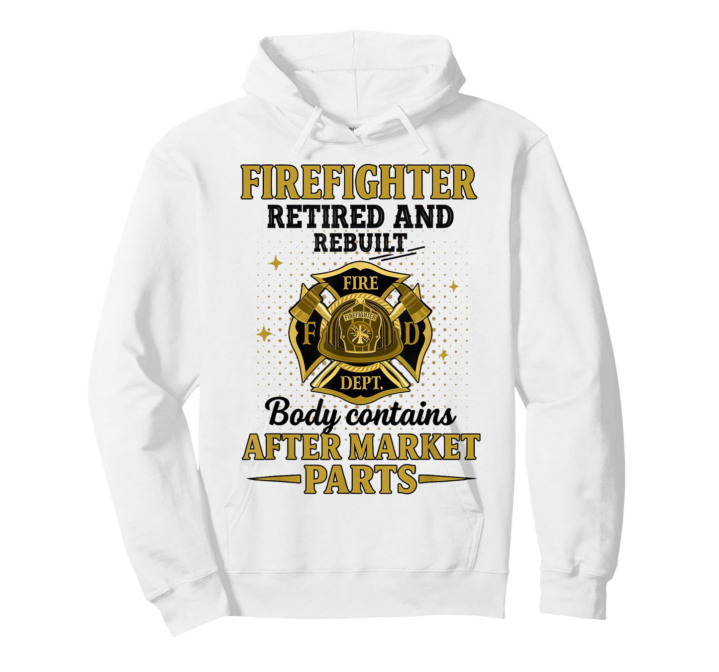 Firefighter Retired Rebuilt Body Contains Aftermarket Parts T-Shirt