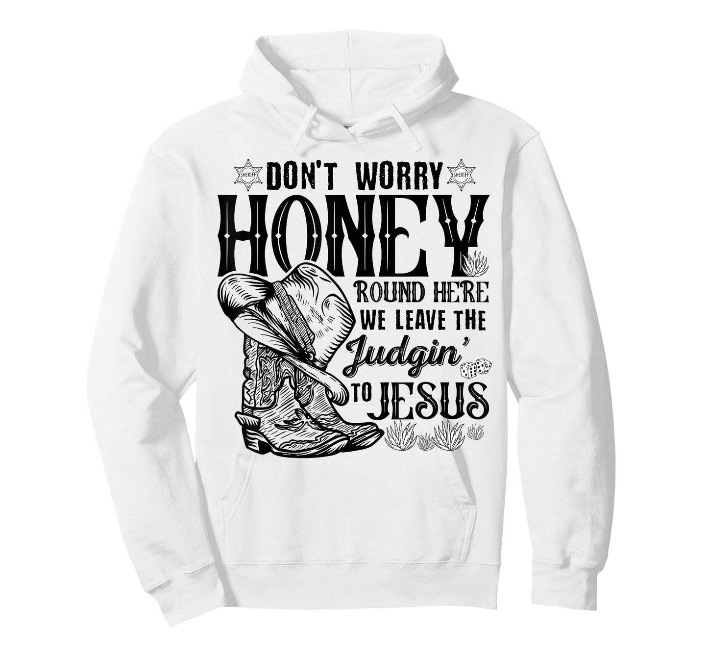 Don't Worry Honey Round Here We Leave The Judgin To Jesus T-Shirt