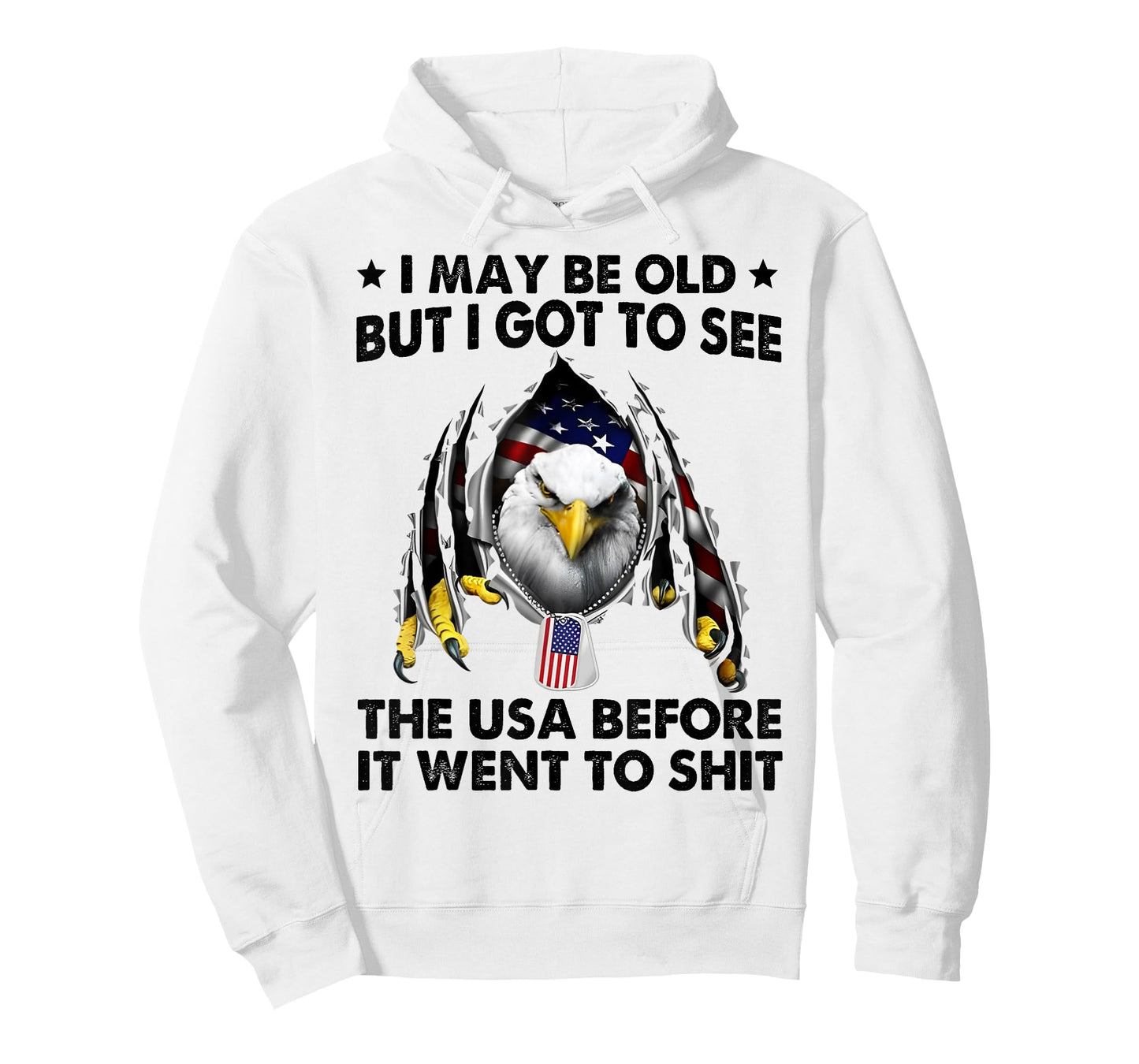 I May Be Old But I Got To See The USA Before It Went To Shit T-Shirt