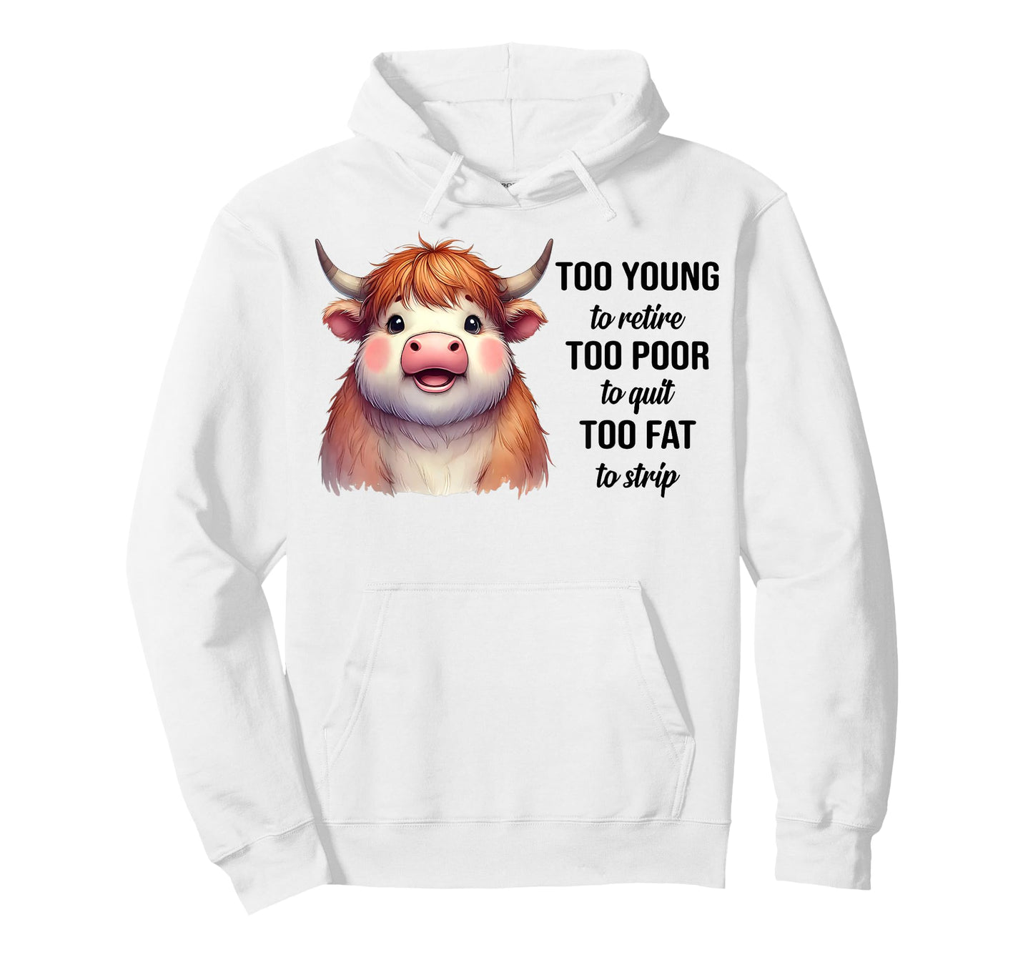 Cow Too Young To Retire Too Poor To Quit Too Fat To Strip T-Shirt