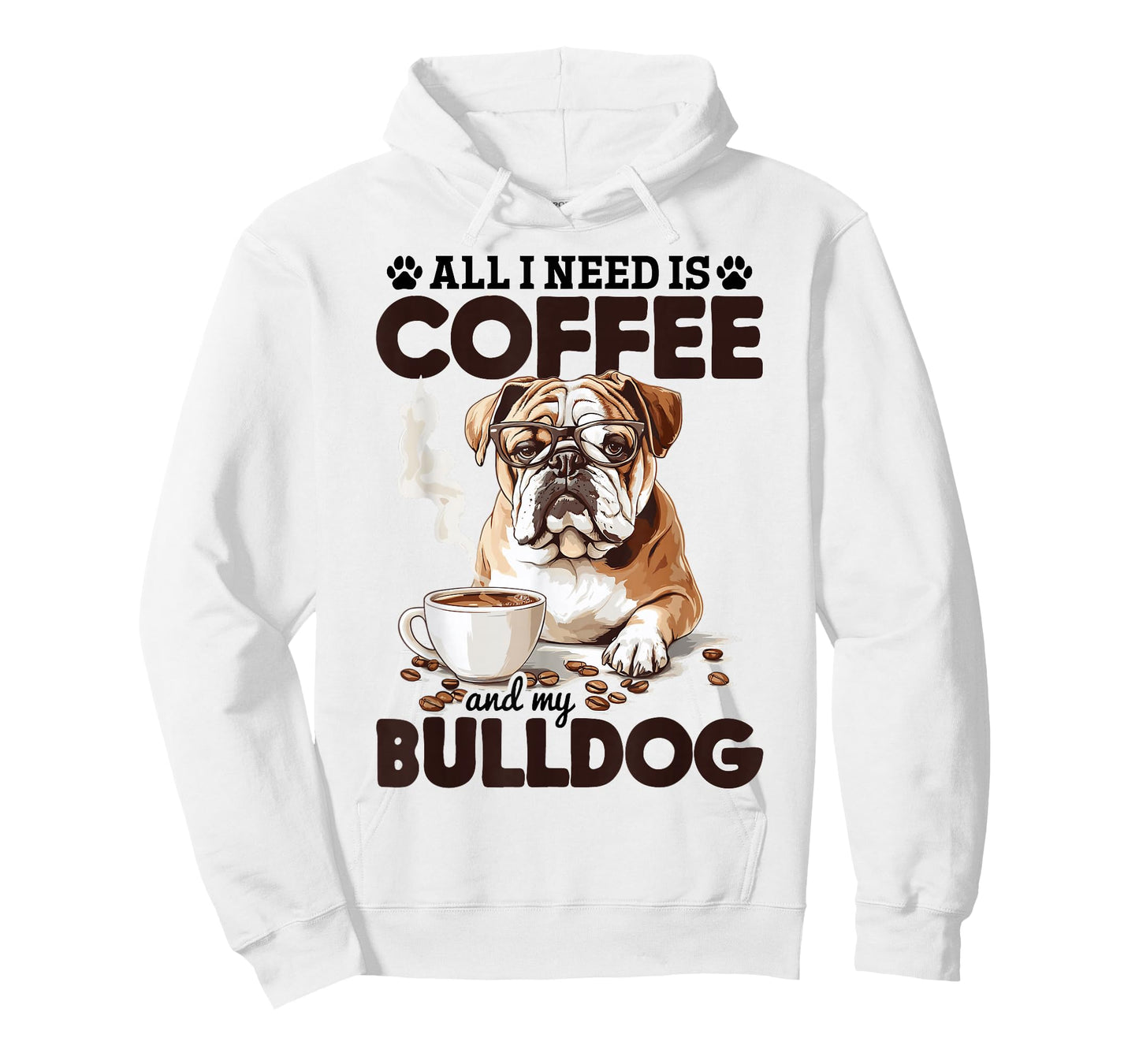 English Bulldog Dog Breed All I Need Is Coffee And My T-Shirt