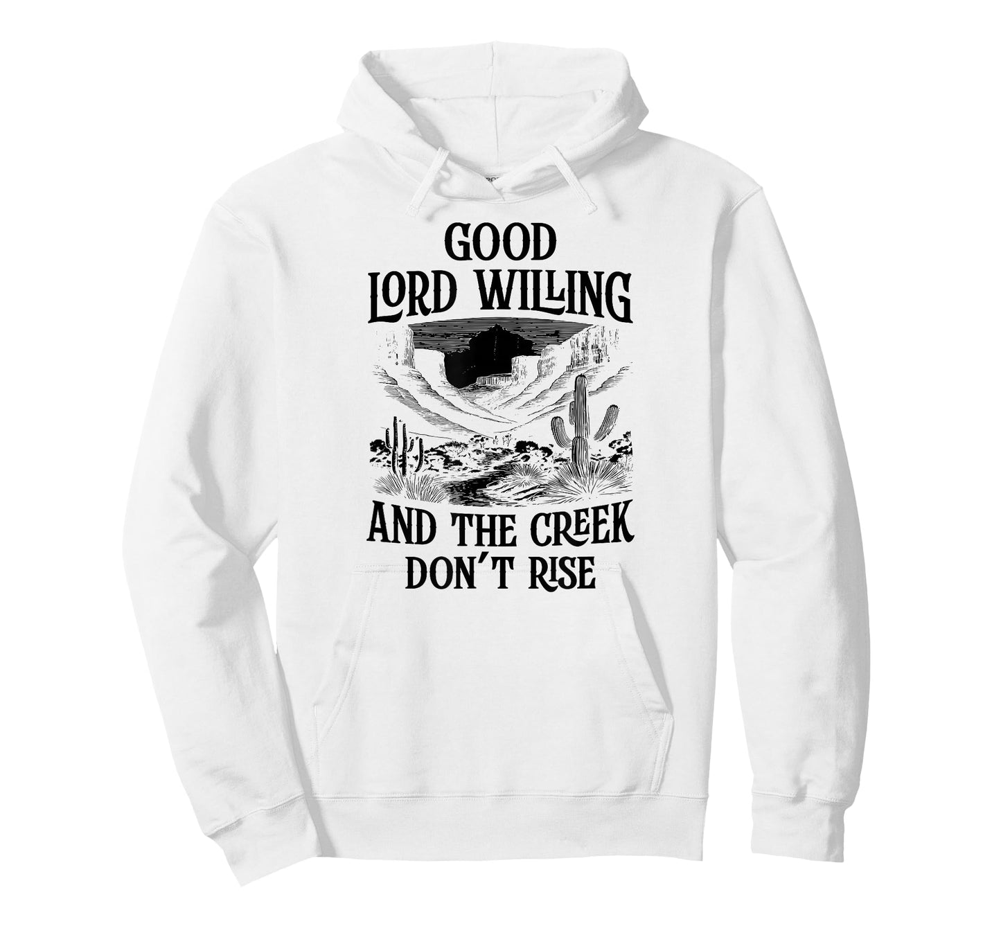 Good Lord Willing And The Creek Don't Rise T-Shirt