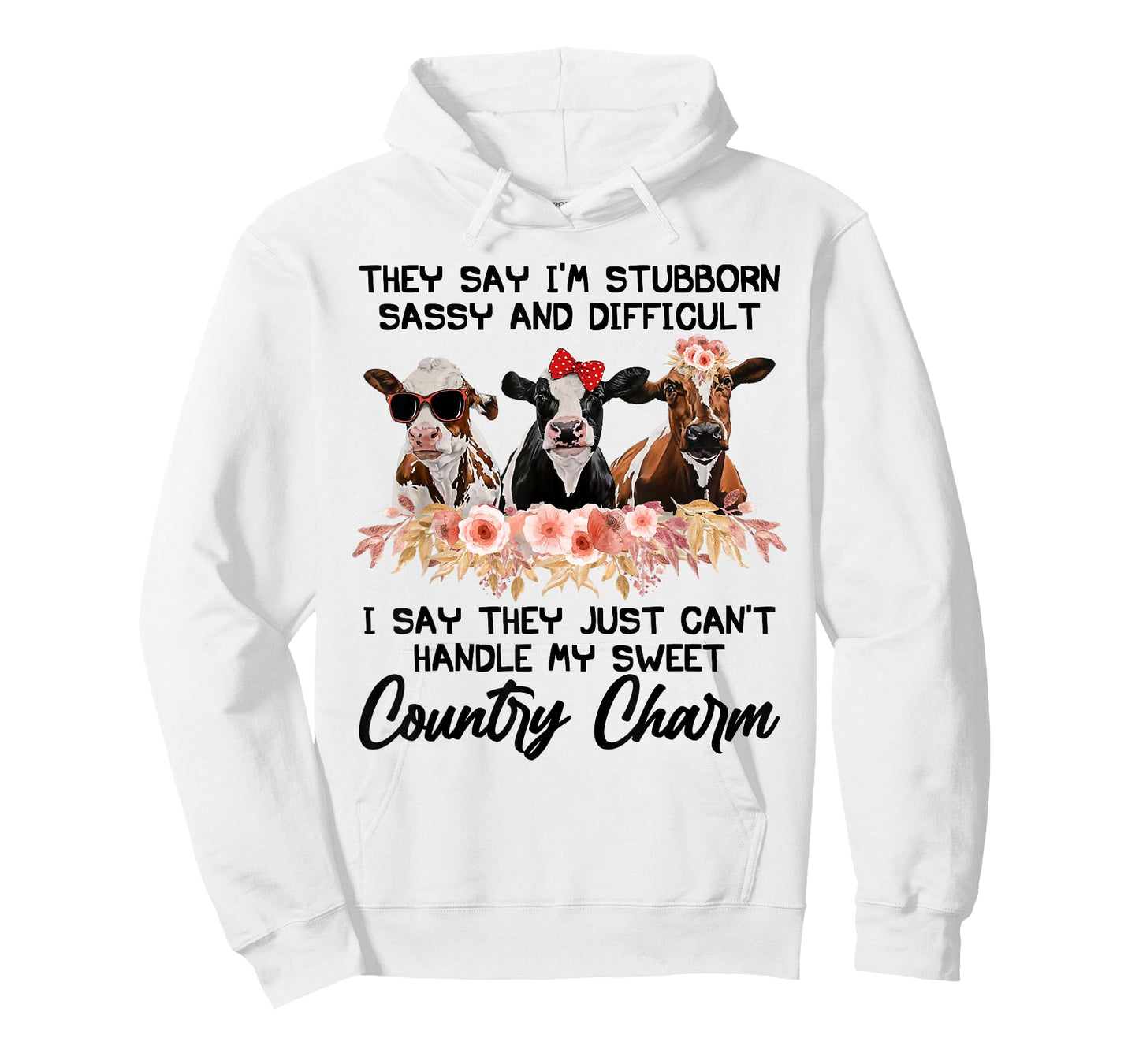 They Say I'm Stubborn Sassy And Difficult I Say They Can't T-Shirt
