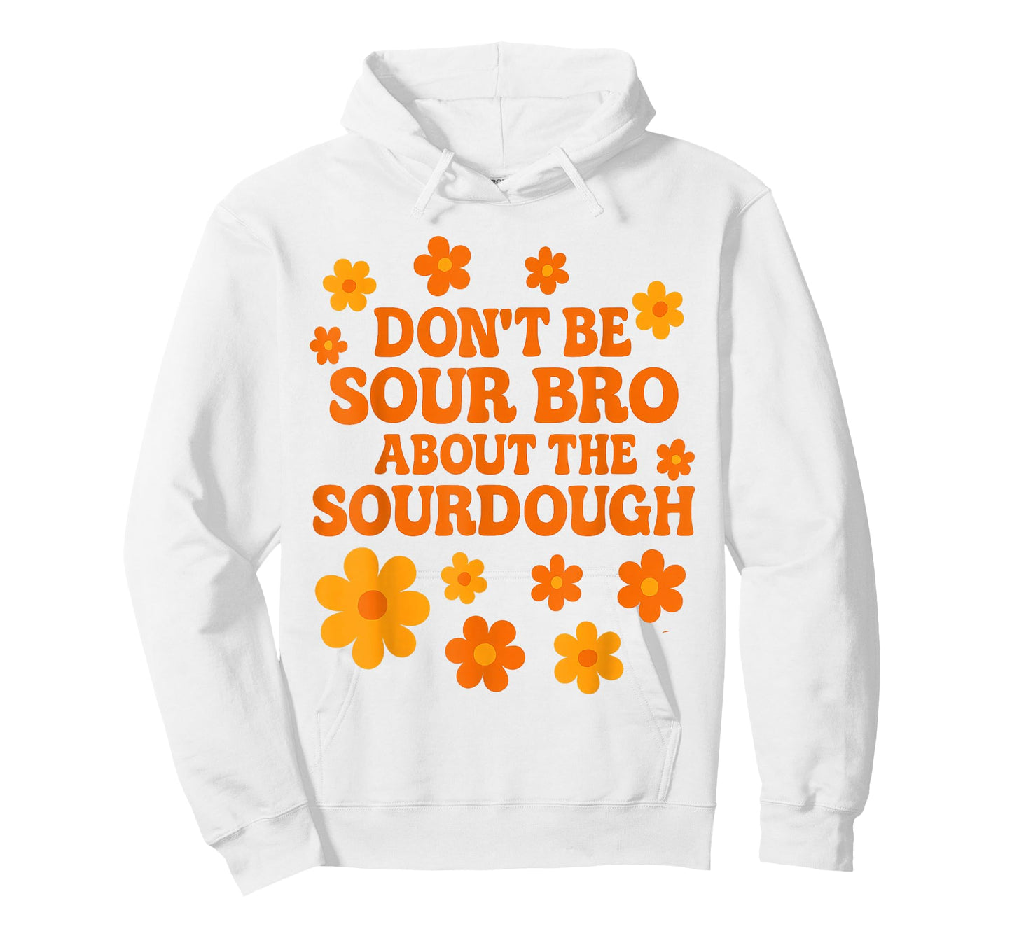 Sourdough Bread Pun Don’t Be Sour Bro Baking Quote T-Shirt