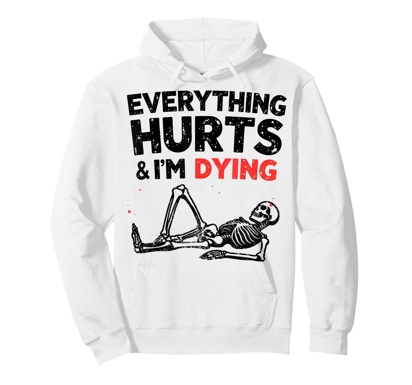 Everything Hurts & Im Dying Funny Gym Skeleton Humorous T-Shirt