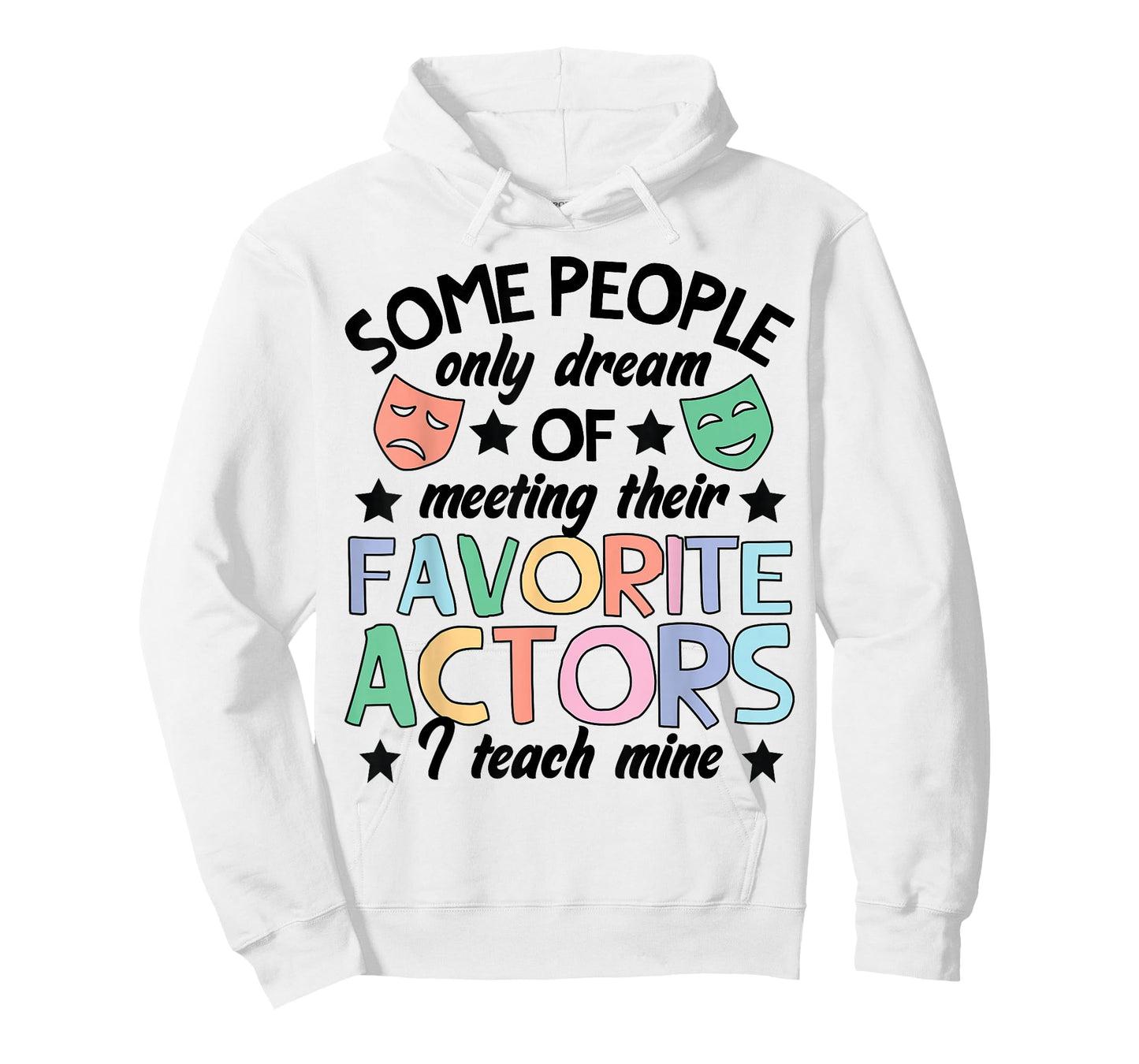 Favorite Actors Theater Drama Teacher Drama Teaching T-Shirt