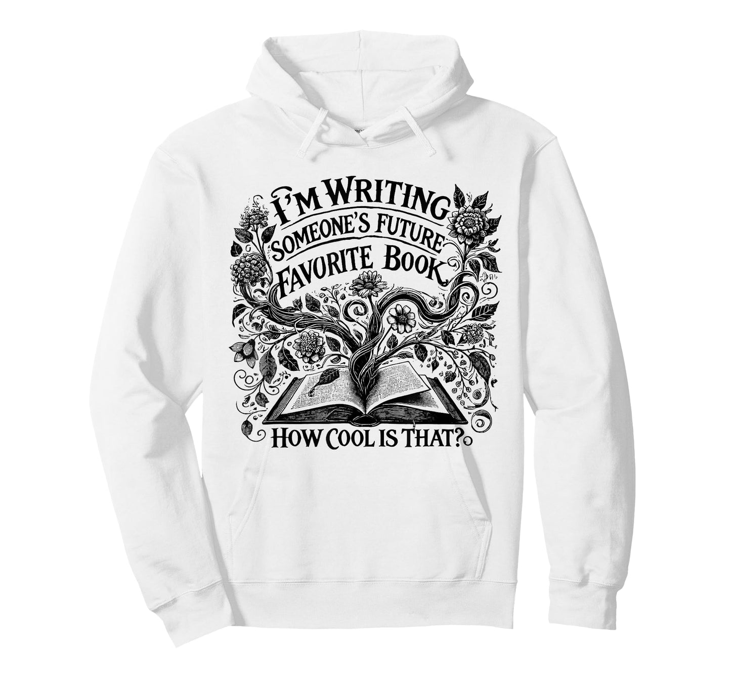 I'm Writing Someone’s Future Favorite Book How Cool Is That T-Shirt