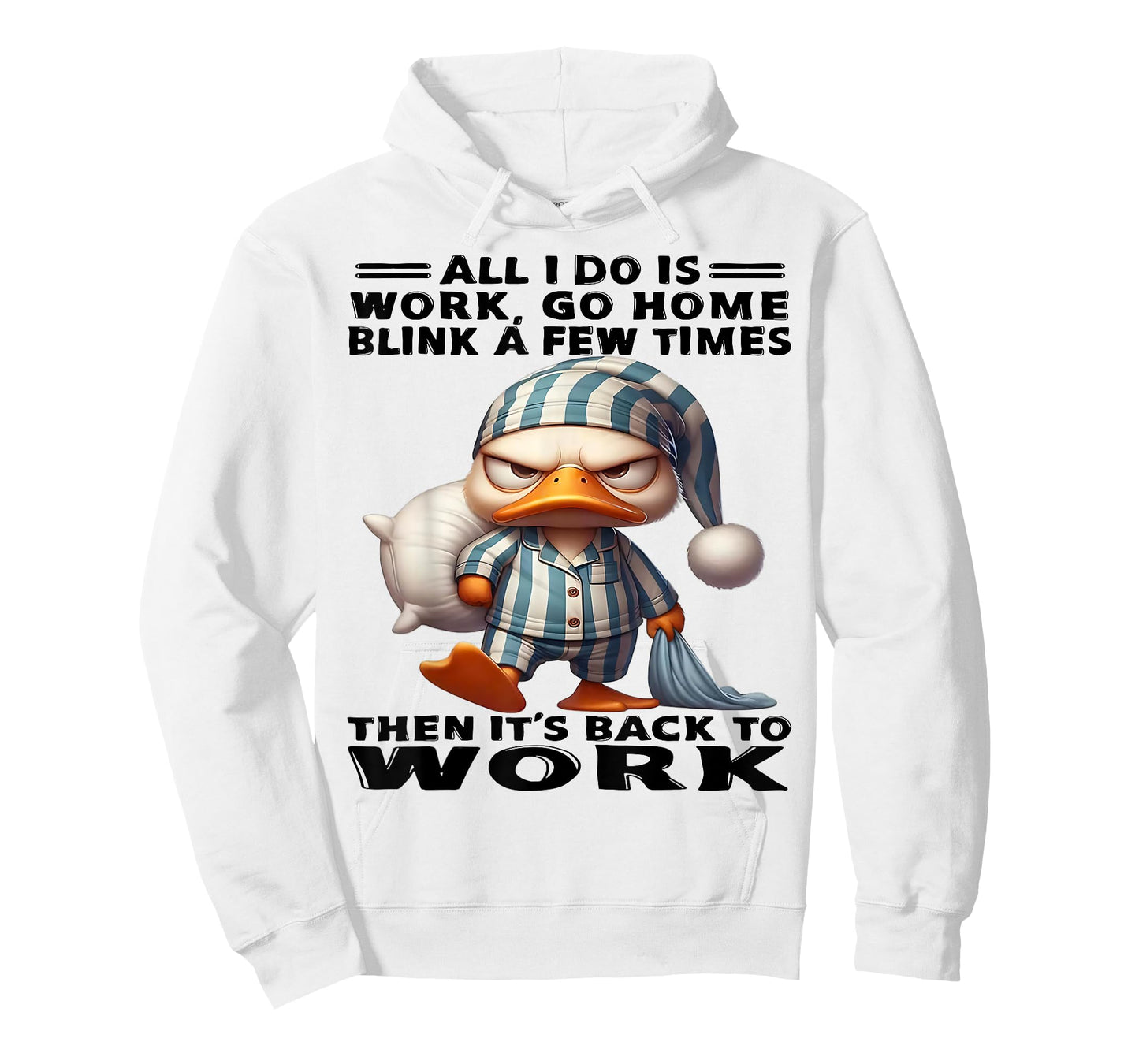Duck All I Do Is Work Go Home Blink A Few Times T-Shirt