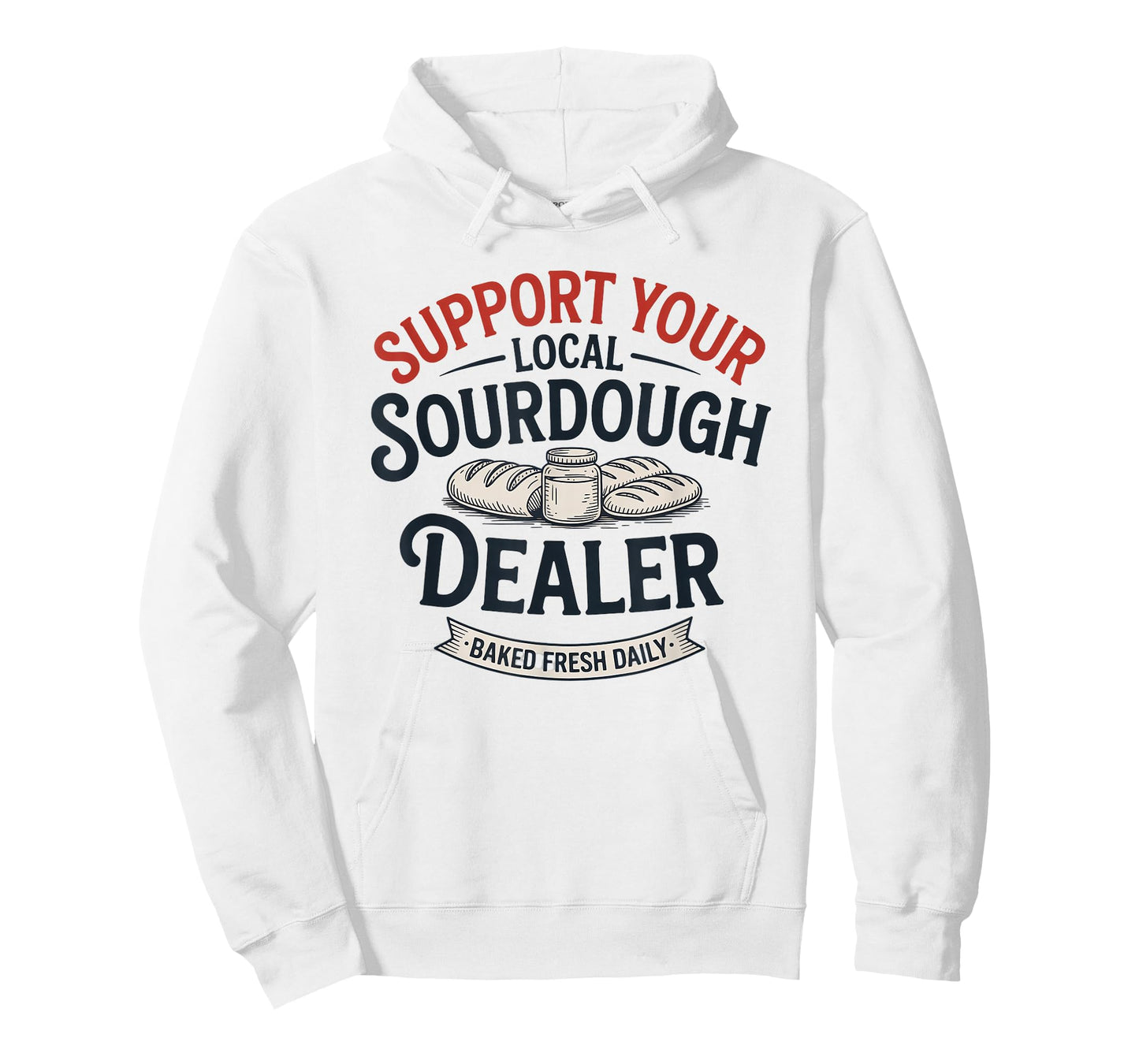 Support Your Local Sourdough Dealer Bread T-Shirt