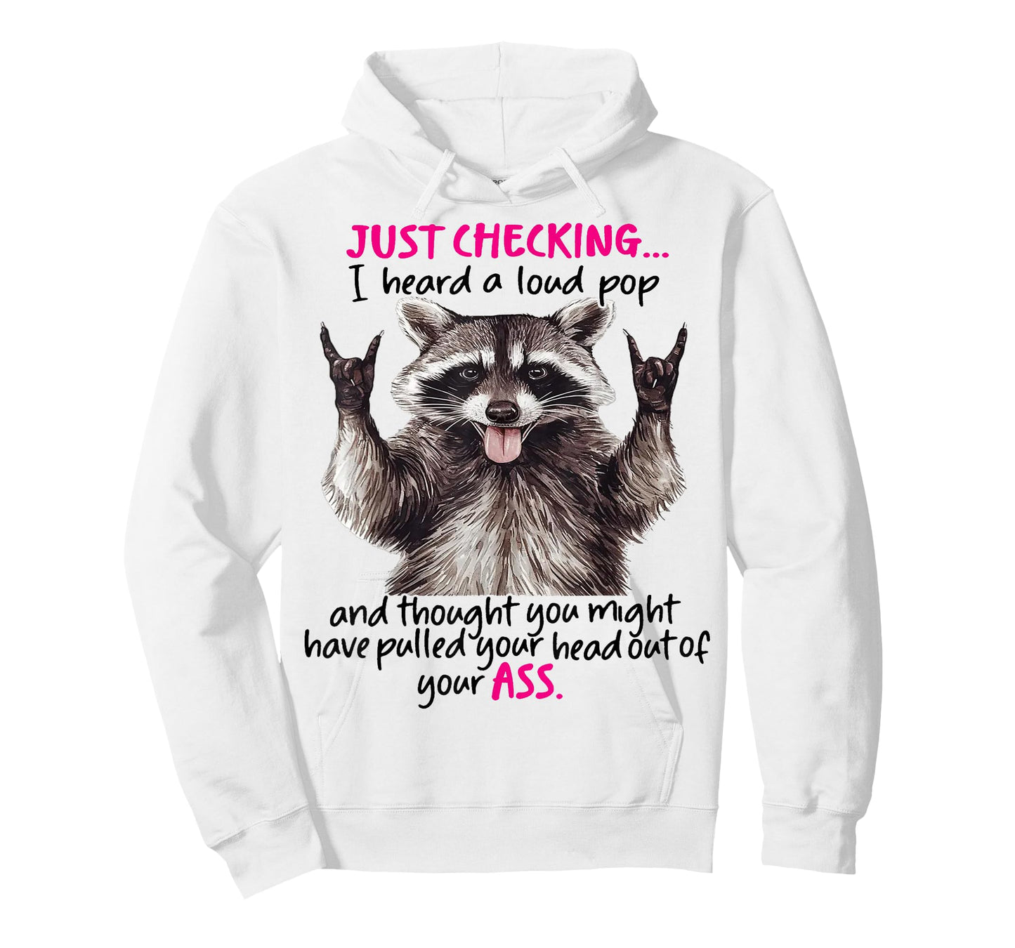 Cute Raccoon Just Checking I Heard A Loud Pop And Thought T-Shirt