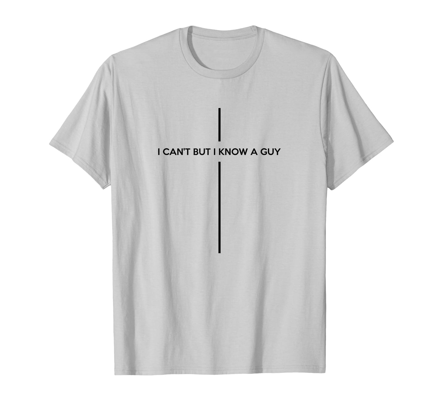 Christian Shirts For Men Women, I Can't But I Know A Guy T-Shirt