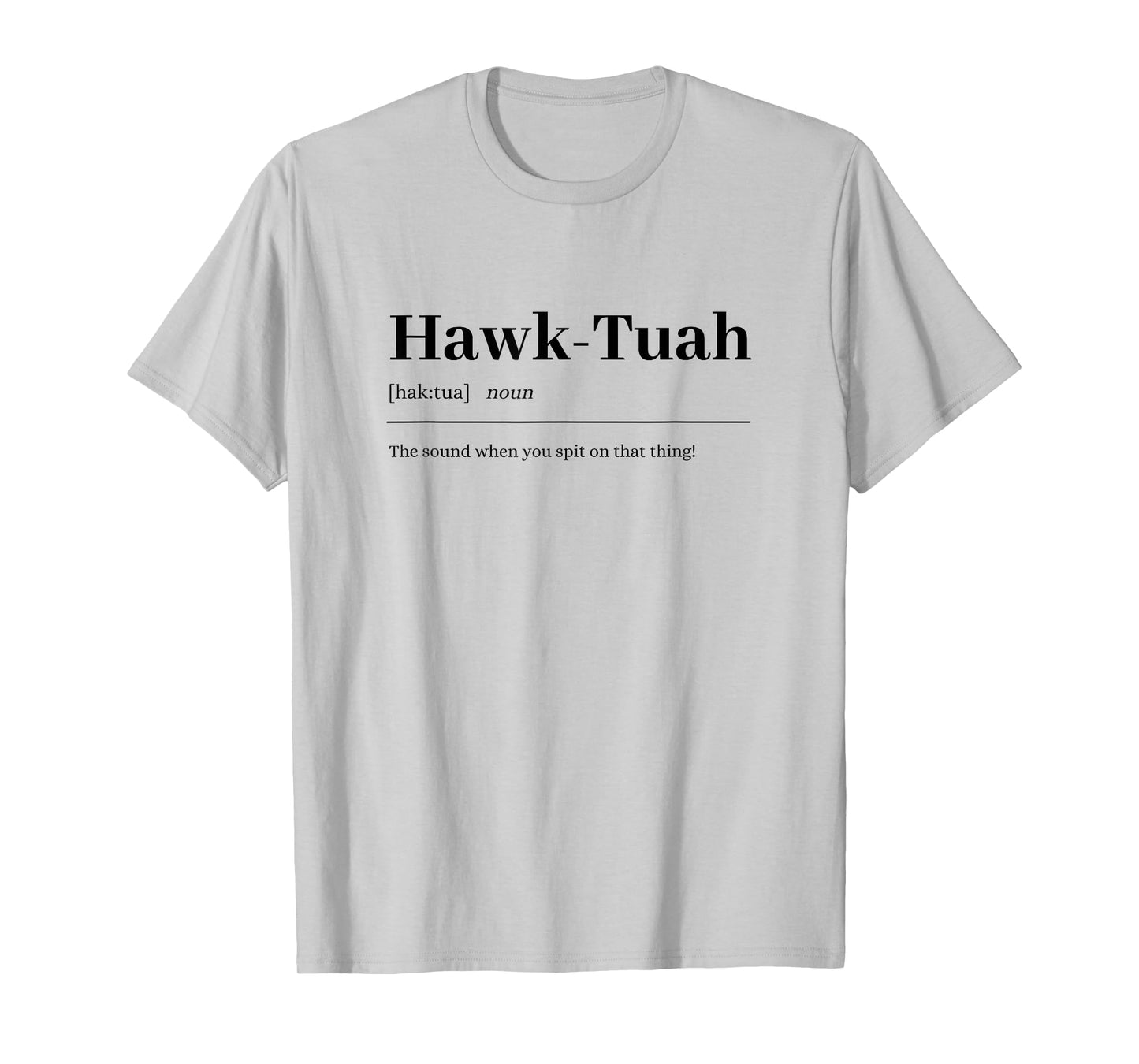 Hawk-Tuah | sound spit on that thing fun girl viral quote T-Shirt