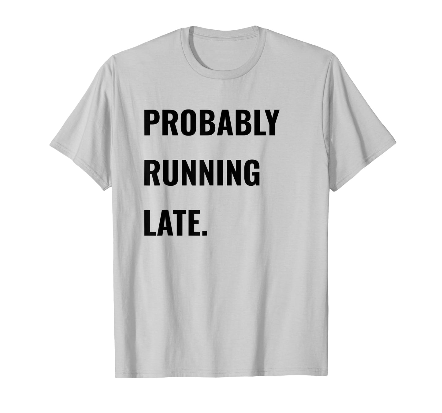 Procrastinator Shirt Probably Running Late Tee Never On Time T-Shirt