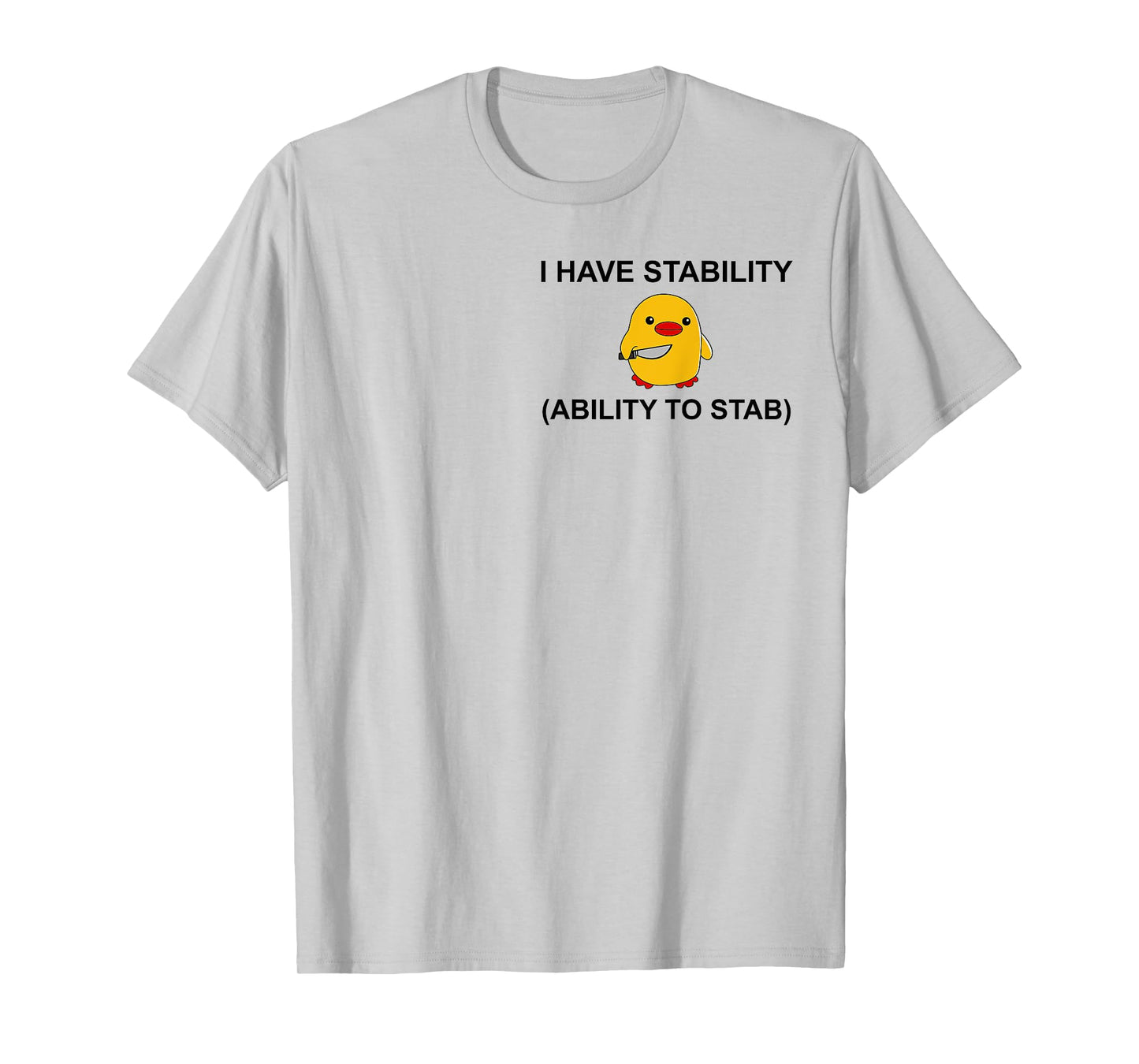I Have Stability Ability To Stab Funny Cute Duck Funny T-Shirt