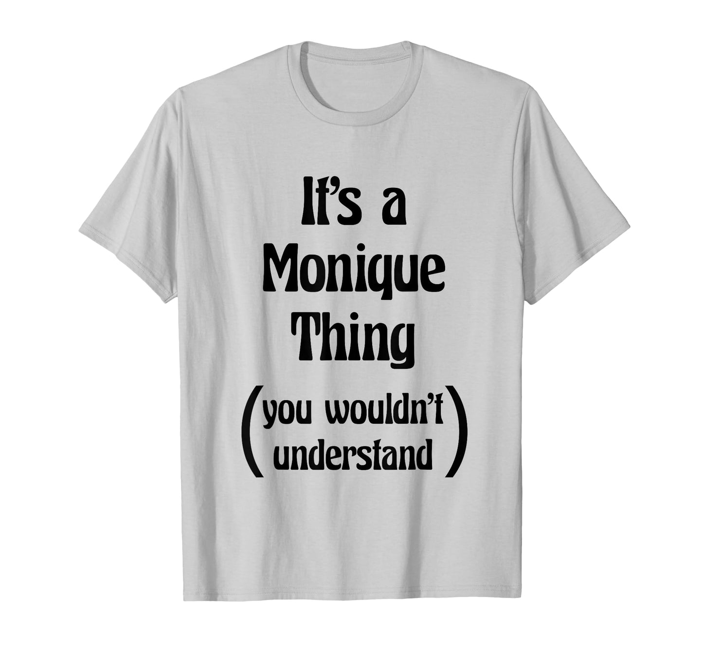 It's a Monique Thing You Wouldn't Understand Tshirt | Gift T-Shirt