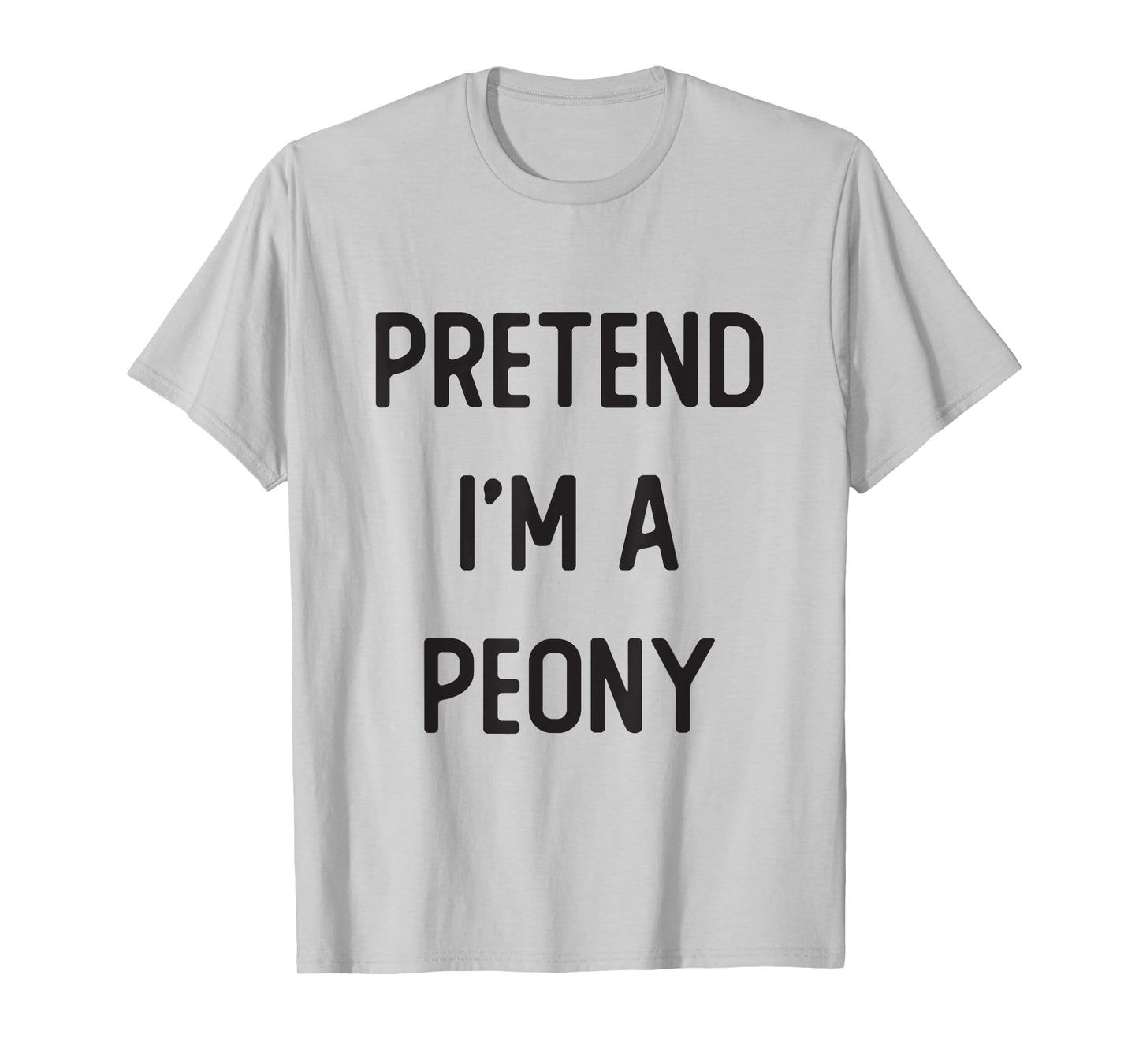 Pretend I'm A Peony Costume Party Funny Halloween T-Shirt