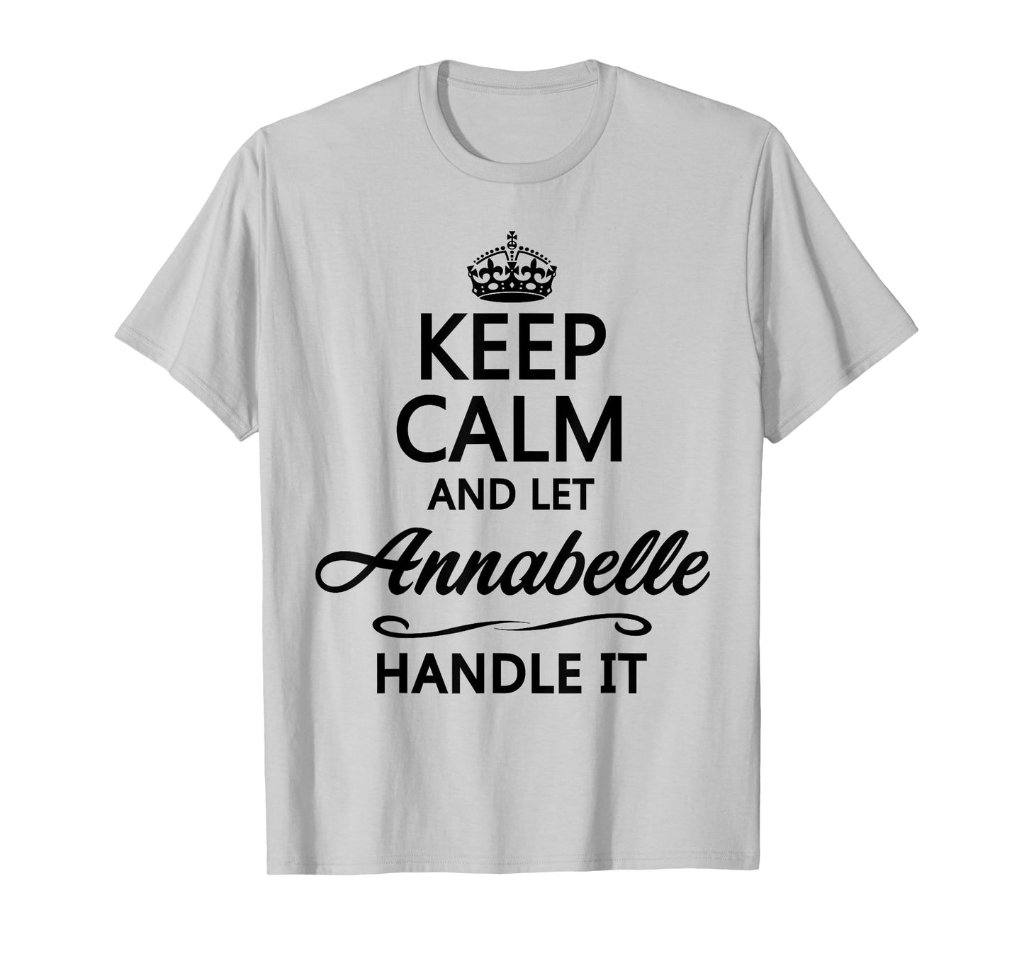 Keep Calm and Let Annabelle Handle It Funny Name Gift T-Shirt