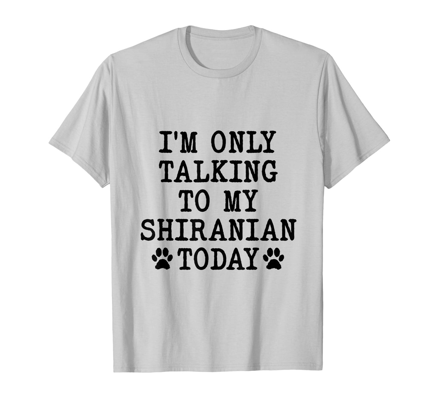 I'm Only Talking To My Shiranian Today Pomshi Shih A Pom T-Shirt