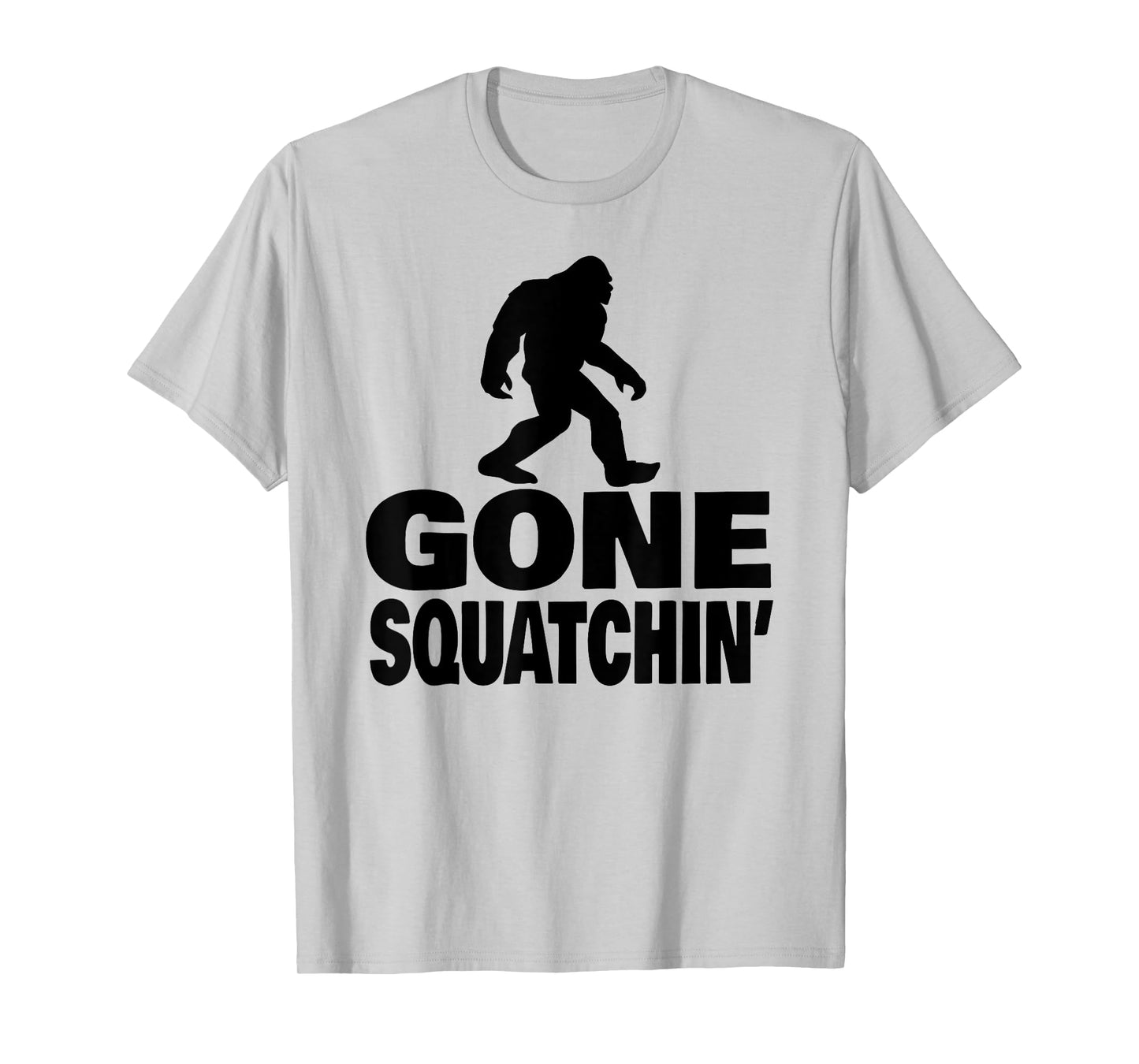 gone squatchin funny Bigfoot gone squatchin T-Shirt