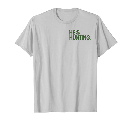 (2 Sided) Yes He's Hunting I Don't Know When He'll Be Home T-Shirt