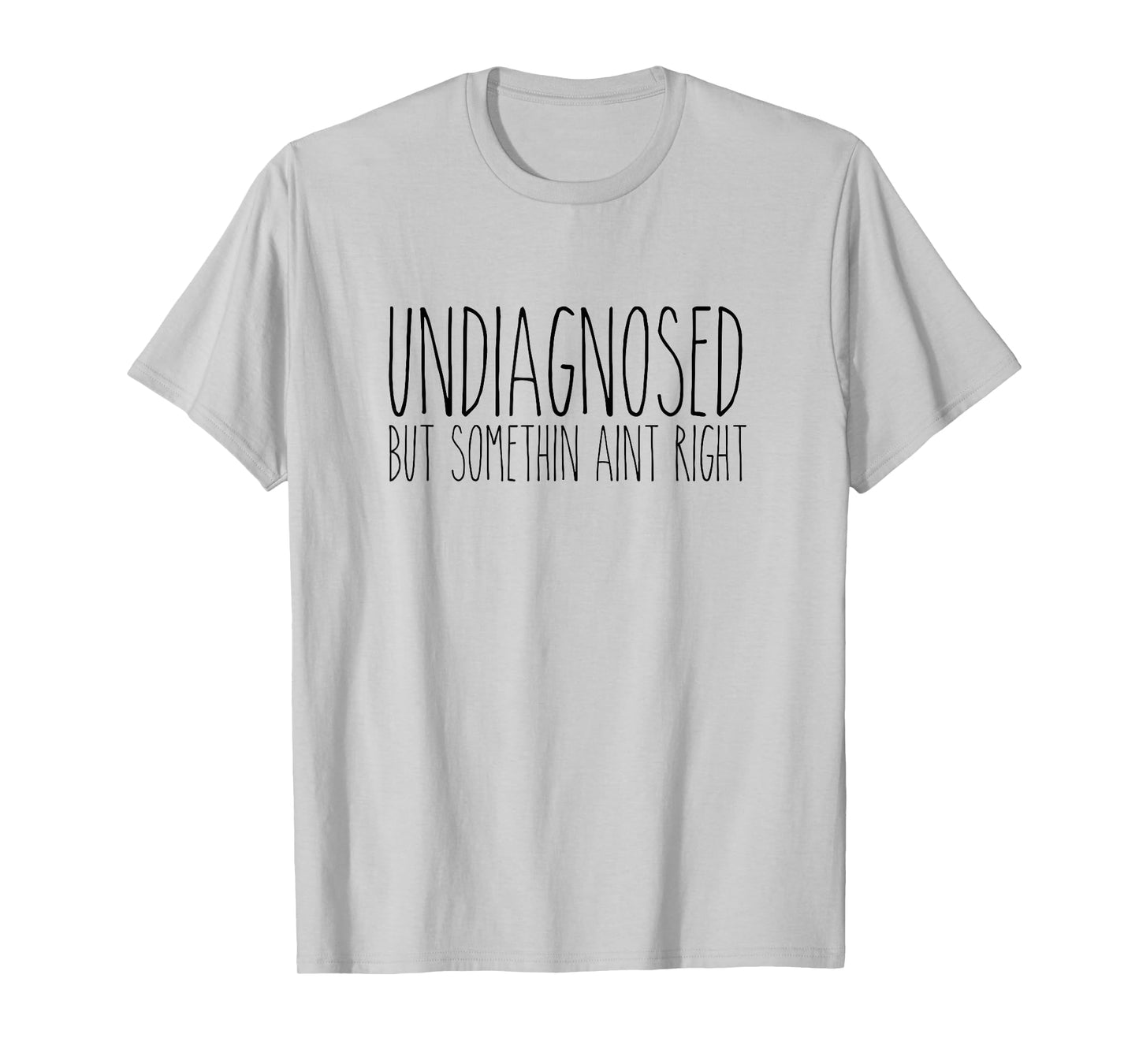 Rae inspired Dunn undiagnosed but somethin aint right funny T-Shirt