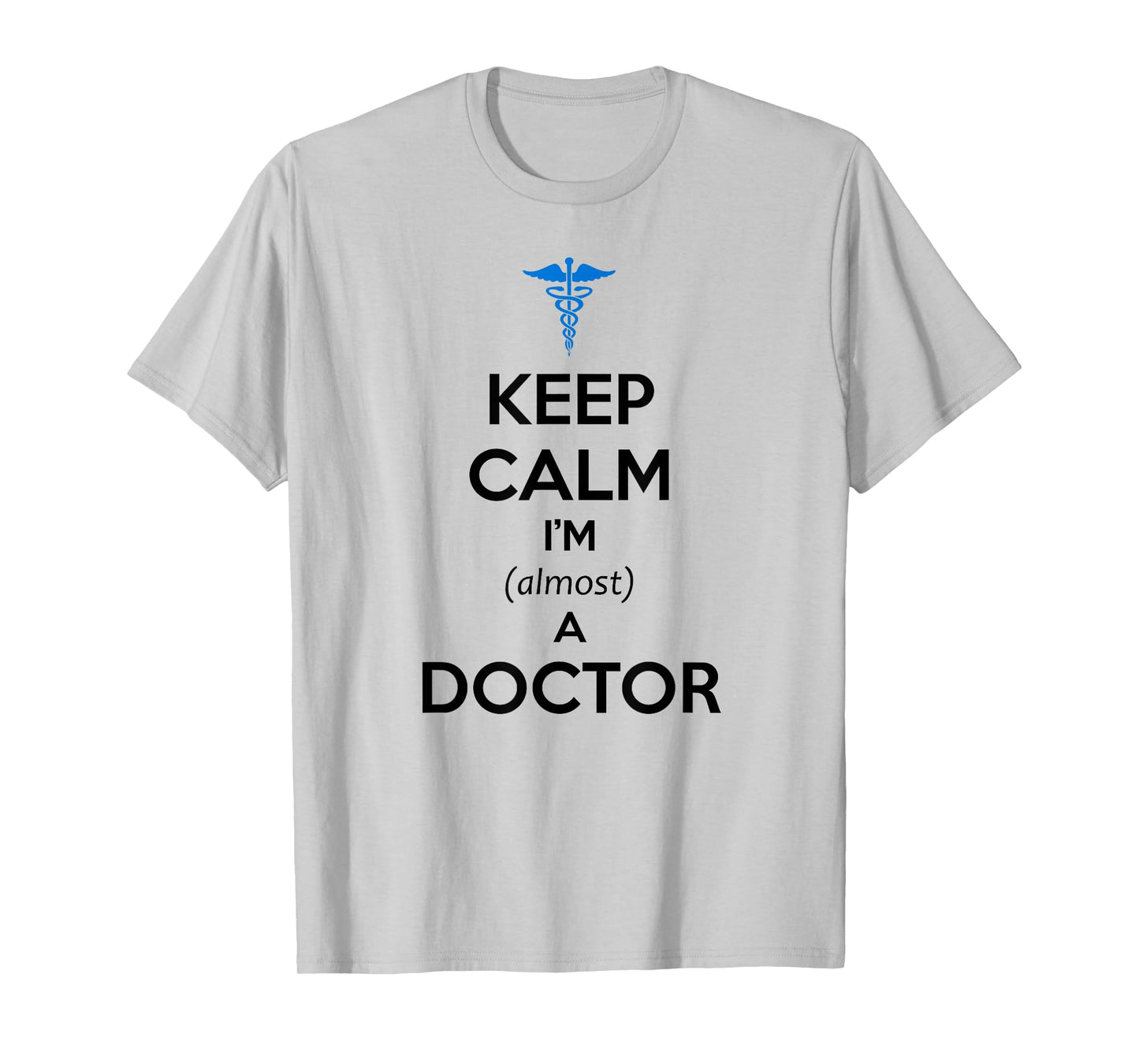 Medical Student Gifts - Keep Calm I'm Almost a Doctor Funny T-Shirt