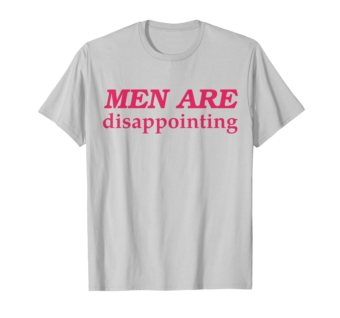 Men Are Disappointing T-Shirt