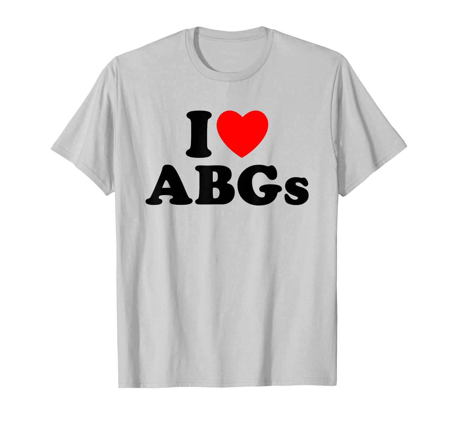 I Love ABGs I Heart ABGs Funny Asian Baby Girls Lover T-Shirt