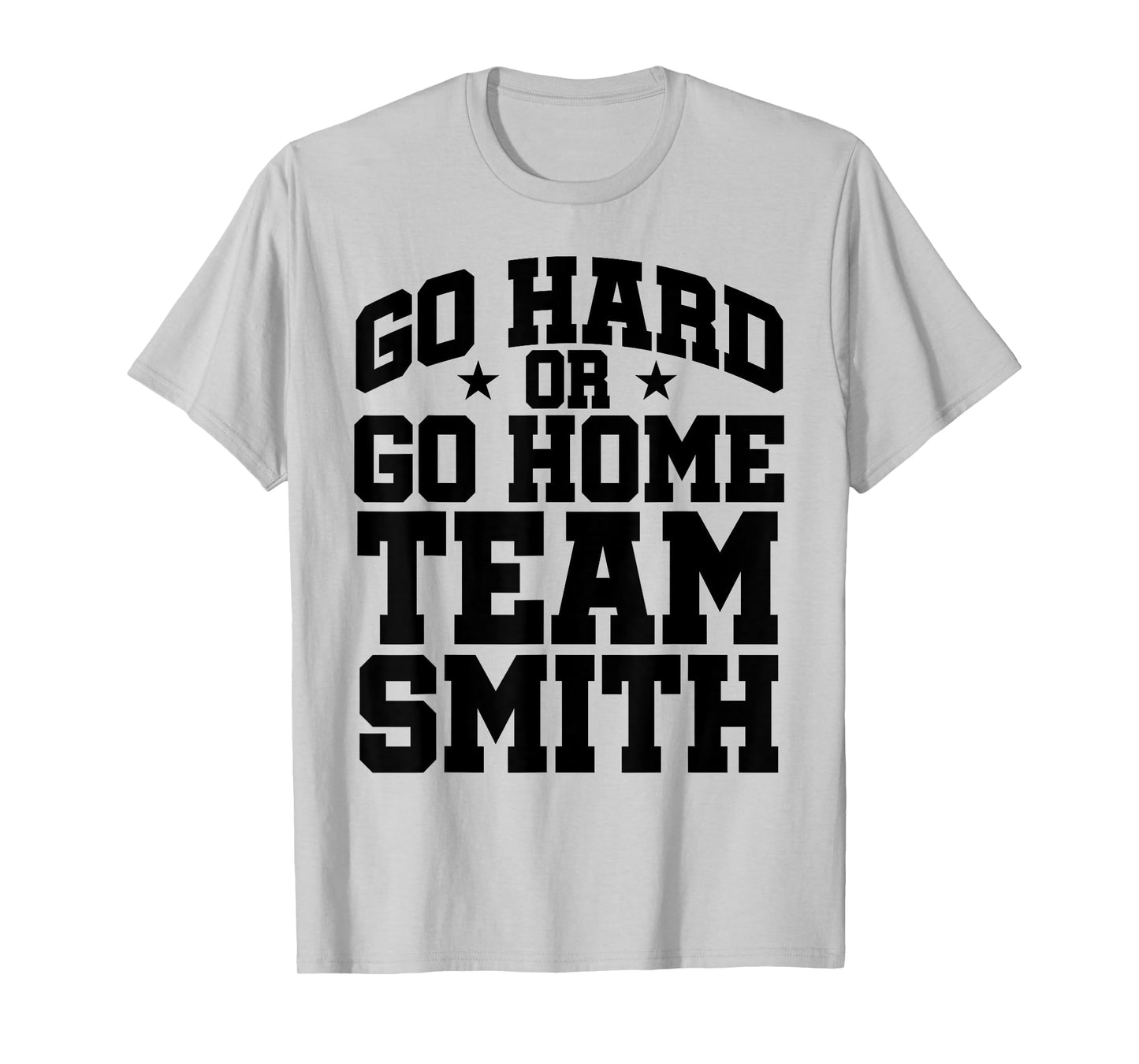 Go Hard or Go Home Team Smith Bold Athletic Style Design T-Shirt