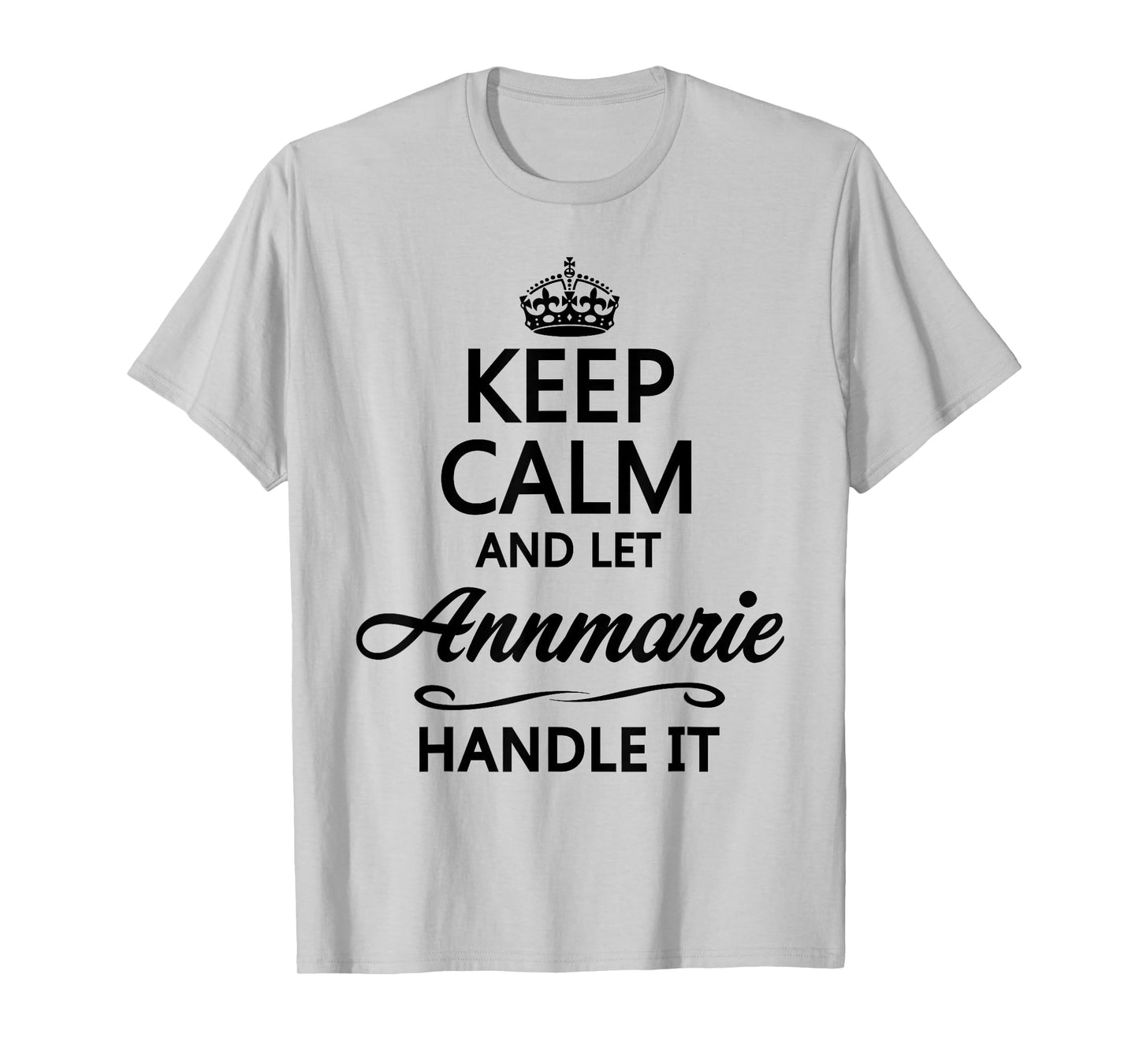 Keep Calm and Let Annmarie Handle It Funny Name Gift T-Shirt