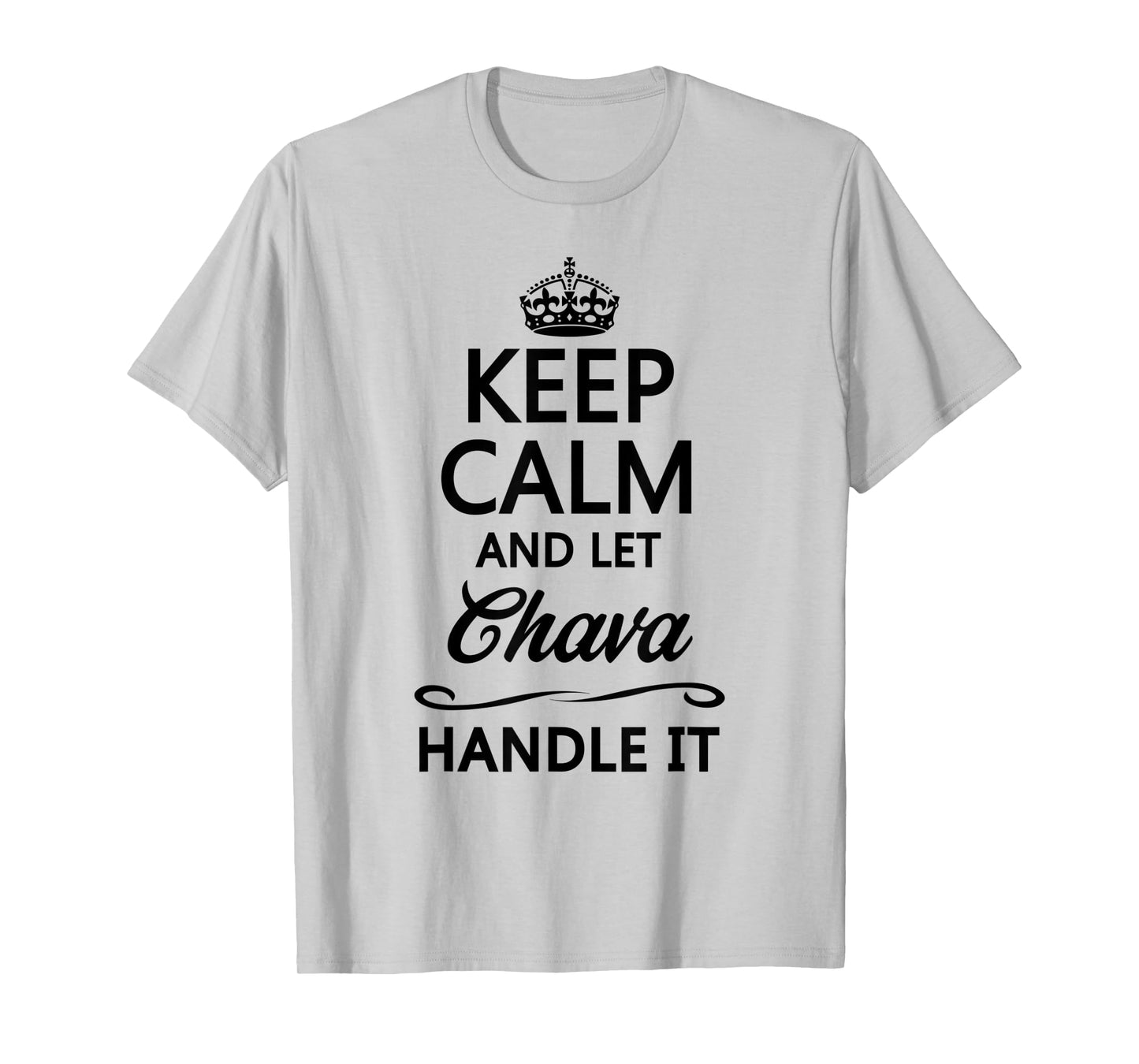 KEEP CALM and let CHAVA Handle It | Funny Name Gift - T-Shirt