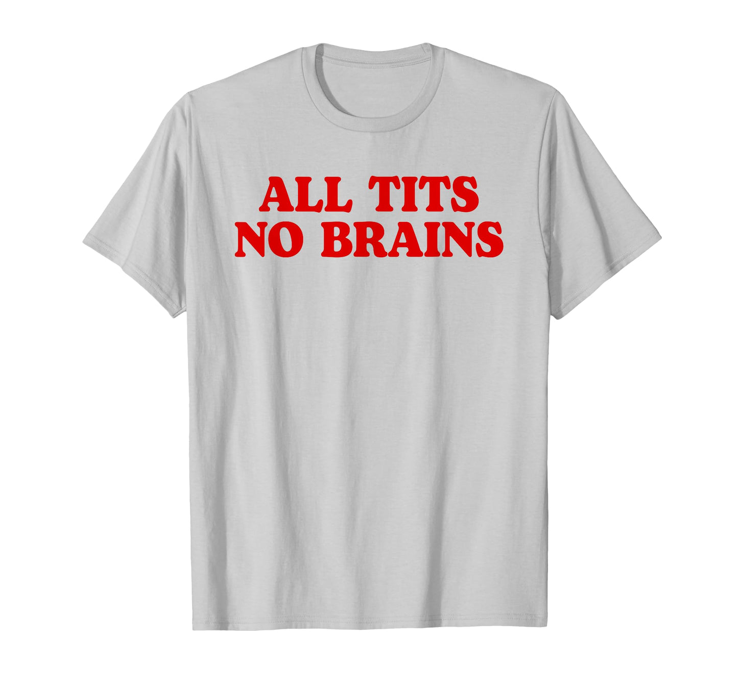 All Tits No Brains Funny Women Girls Sarcastic Saying T-Shirt
