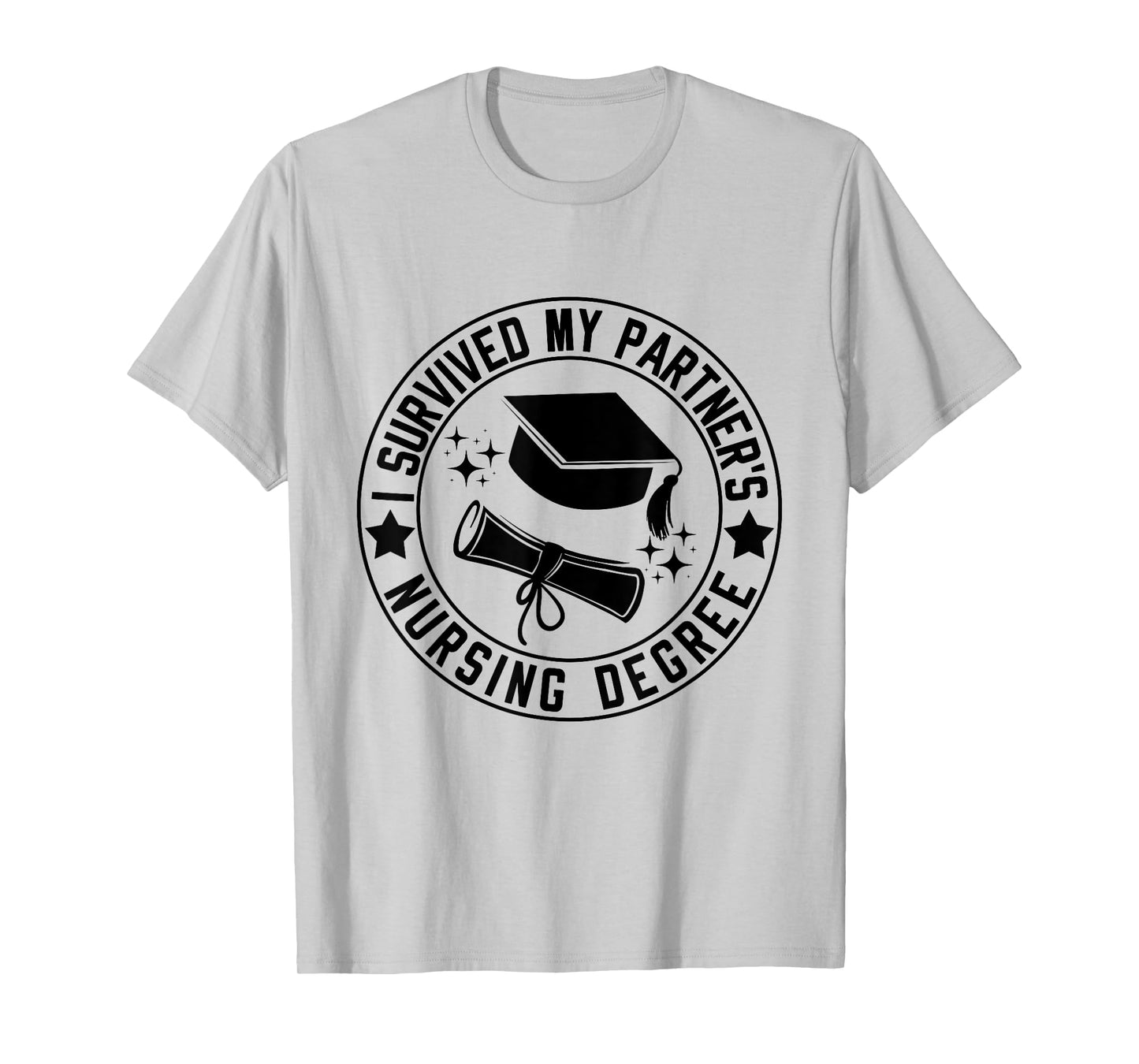 I Survived My Partner's Nursing Degree School Graduation T-Shirt
