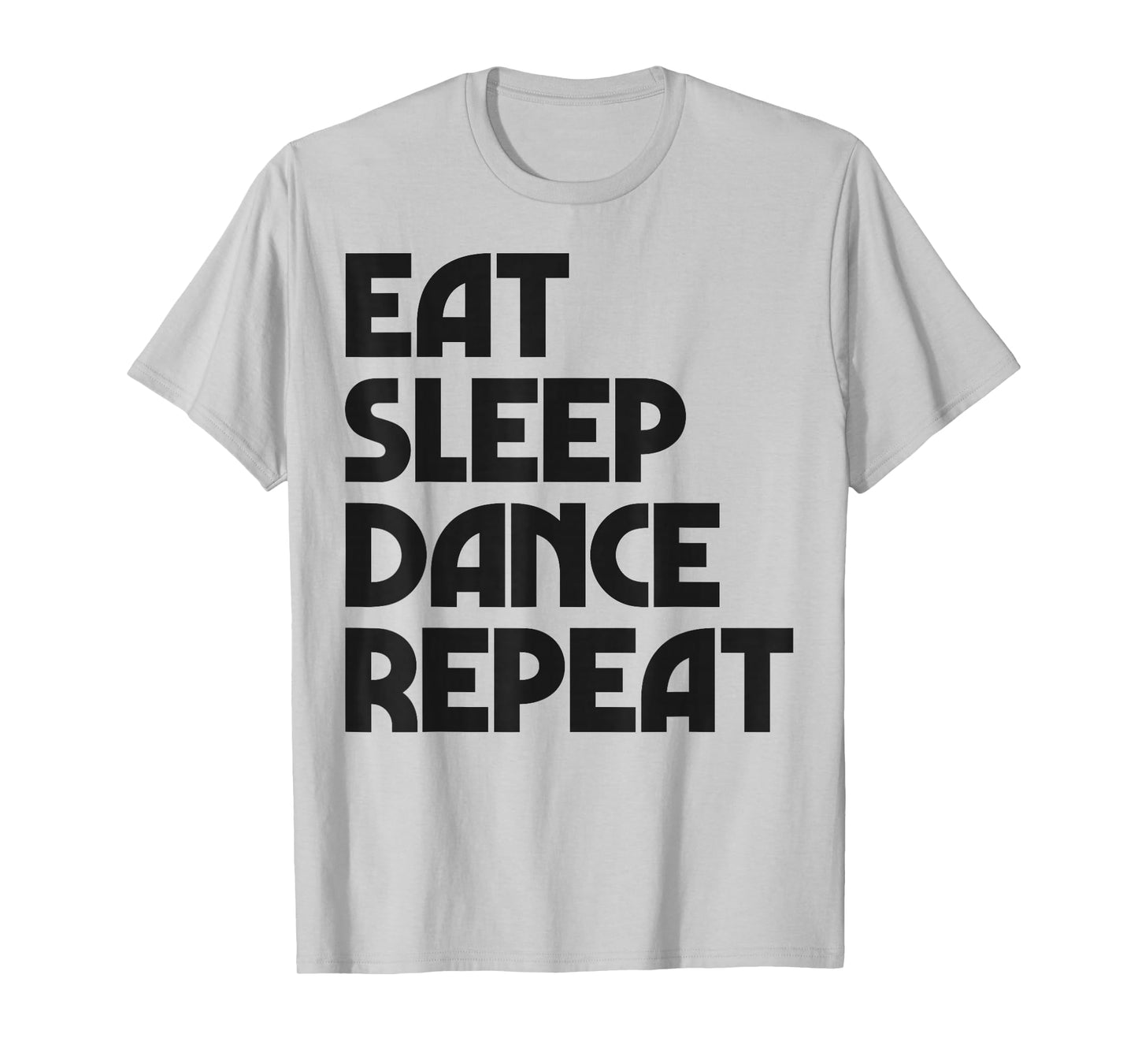 Eat Sleep Dance Repeat Dancing Boys Girls Funny Dancer Women T-Shirt